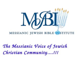 The Messianic Voice of Jewish 
Christian Community....!!!
 