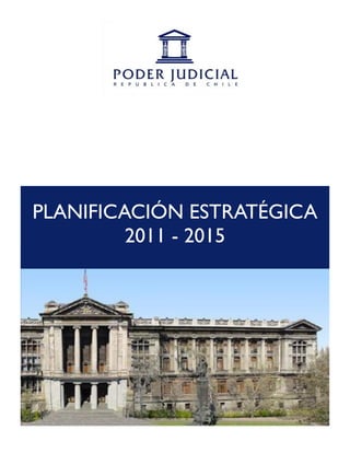 PLANIFICACIÓN ESTRATÉGICA
2011 - 2015
 