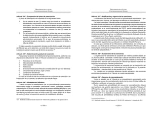 199
REGLAMENTO DE LA LEY DE
CONTRATACIONES DEL ESTADO
Artículo 244°.- Suspensión del plazo de prescripción
El plazo de prescripción se suspende en los siguientes casos:
1. Por el periodo de tres (3) meses luego de iniciado el procedimiento
administrativo sancionador en caso el Tribunal se pronuncie dentro de
dicho plazo. Si el Tribunal no se pronuncia dentro del plazo indicado, la
prescripción reanuda su curso, adicionándose el periodo transcurrido
con anterioridad a la suspensión e, inclusive, los tres (3) meses de
suspensión.
2. Por la tramitación de proceso judicial o arbitral que sea necesario para
ladeterminacióndelaresponsabilidaddelproveedor,postor,contratista,
experto independiente o árbitros, en el respectivo procedimiento
administrativo sancionador. En el caso de procesos arbitrales, se
entenderá iniciada la tramitación a partir de la instalación del árbitro o
tribunal arbitral.
Entalessupuestos,lasuspensióndelplazosurtiráefectosapartirdelacuerdo
del Tribunal que así lo determine y en tanto dicho órgano no sea comunicado de
la sentencia judicial o laudo que dé término al proceso.124
Artículo 245°.- Determinación gradual de la sanción
Paragraduarlasancióndeinhabilitacióntemporalaimponerse,conformealas
disposiciones del presente Título, el Tribunal considerará los siguientes criterios:
1. Naturaleza de la infracción.
2. Intencionalidad del infractor.
3. Daño causado.
4. Reiterancia.
5. Elreconocimientodelainfraccióncometidaantesdequesea detectada.
6. Circunstancias de tiempo, lugar y modo.
7. Condiciones del infractor.
8. Conducta procesal del infractor.
En caso de incurrir en más de una infracción en un proceso de selección o en
la ejecución de un contrato, se aplicará la que resulte mayor.
Artículo 246°.- Inhabilitación Definitiva
Cuando durante la sustanciación de un procedimiento administrativo
sancionador contra un proveedor, participante, postor, contratista o experto
independiente,elTribunalconstate,ademásdelaresponsabilidaddelinfractor,que
éste ha sido sancionado en oportunidades anteriores con inhabilitación temporal
cuyo tiempo sumado sea mayor a treinta y seis (36) meses dentro de un lapso
  {Š^ $  ]K  !
124 *    ƒ   +QJ?‹=WQ=‹Œ K  @   =WQ=!
REGLAMENTO DE LA LEY DE
CONTRATACIONES DEL ESTADO
200
Artículo 247°.- Notificación y vigencia de las sanciones
     #         # 
otorga plazo para formular los descargos se efectúa en forma personal.
LosactosqueemitaelTribunalduranteelprocedimientosancionador,incluidas
lasresolucionesquedeterminanlaimposicióndesancionesylasqueresuelvenlos
         $ _ Z|   
implementado en el portal institucional del OSCE, siendo responsabilidad del
infractor el permanente seguimiento del procedimiento sancionador a través de
dichomedioelectrónico,deconformidadconlodispuestoenlaQuintaDisposición
w Œ !        
la publicación en el Toma Razón electrónico.
  $    ]$K    !
caso no se conozca domicilio cierto del infractor, la sanción será efectiva desde el
 ]$K    K  ƒ ‰  !
En caso que, además de las infracciones administrativas, las conductas se
adecúen a un ilícito penal, el Tribunal comunicará al Ministerio Público para que
interponga la acción penal correspondiente, indicando las piezas procesales que
se remitirán para tal efecto.125
Artículo 248°.- Suspensión de las sanciones.
La vigencia de las sanciones se suspende por medida cautelar dictada en
un proceso judicial. Cancelada o extinta bajo cualquier otra forma dicha medida
cautelar, la sanción continuará su curso por el periodo restante al momento de
la suspensión, siempre que la resolución del Tribunal que dispuso la sanción no
]         !
La vigencia de las sanciones también se suspende por la interposición del
recurso de reconsideración, de conformidad con lo dispuesto en el presente
Reglamento, y mientras éste no sea resuelto por el Tribunal.
Lo indicado en los párrafos anteriores resulta aplicable a las sanciones
económicas impuestas por el Tribunal, en cuanto sea aplicable.
Artículo 249°.- Recurso de reconsideración
Contra lo resuelto por el Tribunal en un procedimiento sancionador podrá
interponerse recurso de reconsideración dentro de los cinco (5) días hábiles de
   K      !
Como requisito de admisibilidad del recurso de reconsideración deberá
acompañarse una garantía equivalente a una Unidad Impositiva Tributaria (1
UIT) vigente, que deberá cumplir con las características indicadas en el artículo
J       {JW     
podrá consistir en un depósito en cuenta bancaria del OSCE. De no presentarse
 #   K  *   Z K  
125 *    ƒ   +QJ?‹=WQ=‹Œ K  @   =WQ=!
 
