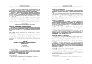 217
REGLAMENTO DE LA LEY DE
CONTRATACIONES DEL ESTADO
En caso de detectarse el incumplimiento del plazo para la suscripción del
contrato por parte de la Entidad, el OSCE, en ejercicio de su función de velar por
el cumplimiento de la normativa, adoptará las medidas correspondientes.
La solicitud de expedición de las constancias de no estar inhabilitado para
contratar con el Estado y de capacidad de libre contratación deberá tramitarse
en el plazo señalado, independientemente del cumplimiento del procedimiento y
plazos que realice la Entidad para la suscripción del contrato respectivo, previstos
  QŠ?!
En aquellos casos en los cuales el OSCE tome conocimiento sobre el
incumplimiento de la normativa, en ejercicio de la función señalada en el literal
   ˆ?    $       
inhabilitado para contratar con el Estado y/o de capacidad libre de contratación.153
CAPÍTULO II
REGISTRO DE ENTIDADES CONTRATANTES
Artículo 283°.- Registro de las Entidades Contratantes
ParaefectosdelarealizacióndelosprocesosdecontratacionesdelEstado,el
RegistrodeEntidadesContratantes(REC)inscribealasEntidadescomprendidas
en el numeral 3.1 del artículo 3 de la Ley, que realicen procesos de contratación
pública.
Artículo 284°.- Registro de la información en el Registro de Entidades
Contratantes
ParasuregistroenelREC,lasEntidadesdeberánproporcionarlainformación
que se solicite en el enlace correspondiente del SEACE.
        |w K $ 
actualizadas en el SEACE en un plazo no mayor de diez (10) días hábiles de
producida.
TÍTULO VI
SISTEMA ELECTRÓNICO DE CONTRATACIONES DEL
ESTADO - SEACE
CAPÍTULO I
GENERALIDADES
Artículo 285°.- Objeto
ElpresenteCapítulotienecomoobjetoregularelprocedimientoparaelregistro
de la información de las contrataciones de bienes, servicios y obras en el Sistema
Electrónico de Contrataciones del Estado - SEACE.
Concordancia: LCE: Artículos 67º al 70º.
153 *    ƒ   +QJ?‹=WQ=‹Œ K  @   =WQ=!
REGLAMENTO DE LA LEY DE
CONTRATACIONES DEL ESTADO
218
Artículo 286°.- Acceso al SEACE
Para interactuar con el SEACE, tanto las Entidades, proveedores, árbitros u
        K $  w   `w  
OSCE.
Es responsabilidad de la Entidad solicitar ante el OSCE la desactivación del
w   `w #    ‹   #   
autorizados para registrar información en el SEACE. Asimismo, corresponde al
$ K   ‰w     w   `w  ]
determinado que no efectuará uso del mismo.154
Artículo 287°.- Obligatoriedad
Z        J!Q   J $
obligadas a registrar información sobre su Plan Anual de Contrataciones, los
procesosdeselección,loscontratosysuejecución,ytodoslosactosquerequieran
ser publicados, conforme se establece en la Ley, el presente Reglamento y en la
Directiva que emita el OSCE.
La Entidad deberá registrar en el SEACE dentro de los diez (10) primeros días
hábilesdecadames,lascontratacionespormontosdeuna(1)atres(3)Unidades
Impositivas Tributarias realizadas en el mes anterior.
El OSCE mediante Directiva establecerá los lineamientos para el registro
en el SEACE de las contrataciones con sujeción a regímenes especiales de
       #   $    !
Concordancia: LCE: Artículos 45°, 66° y 70°.
Artículo 288°.- Registro de la información
La información que se registra en el SEACE debe ser idéntica a la información
#         #   
el proceso de contratación, bajo responsabilidad del funcionario que hubiese
     w   `w # _# ] K     
la información.
Asimismo, la información del laudo arbitral y otras resoluciones arbitrales
que se registran en el SEACE, en cumplimiento de la obligación prevista en el
  =JQ K $  _         
árbitros, bajo responsabilidad del árbitro único o del presidente del tribunal arbitral
encargado de su registro.155
Artículo 289°.- Condiciones de continuidad del sistema
El OSCE acreditará la suspensión de la continuidad del funcionamiento total
o parcial de la plataforma del SEACE, en cuyo caso las Entidades deberán
    ‰w         $
reprogramar las etapas de los procesos de selección.
154Qˆˆ*    ƒ   +QJ?‹=WQ=‹Œ K  @   =WQ=!
 