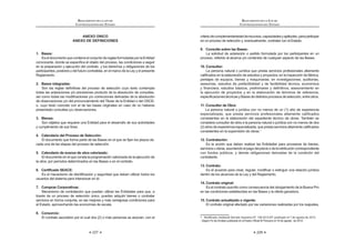 227
REGLAMENTO DE LA LEY DE
CONTRATACIONES DEL ESTADO
ANEXO ÚNICO
ANEXO DE DEFINICIONES
1. Bases:
EseldocumentoquecontieneelconjuntodereglasformuladasporlaEntidad
     K        
en la preparación y ejecución del contrato y los derechos y obligaciones de los
participantes, postores y del futuro contratista, en el marco de la Ley y el presente
Reglamento.
2. Bases integradas:
          
todas las aclaraciones y/o precisiones producto de la absolución de consultas,
     „       K 
de observaciones y/o del pronunciamiento del Titular de la Entidad o del OSCE;
o, cuyo texto coincide con el de las bases originales en caso de no haberse
presentado consultas y/u observaciones.
3. Bienes:
Son objetos que requiere una Entidad para el desarrollo de sus actividades
   !
4. Calendario del Proceso de Selección:
  #    #  
cada una de las etapas del proceso de selección.
5. Calendario de avance de obra valorizado:
El documento en el que consta la programación valorizada de la ejecución de
la obra, por períodos determinados en las Bases o en el contrato.
6. Certificado SEACE:
        #  K   
usuarios del sistema para interactuar en él.
7. Compras Corporativas:
Mecanismo de contratación que pueden utilizar las Entidades para que, a
través de un proceso de selección único, puedan adquirir bienes o contratar
servicios en forma conjunta, en las mejores y más ventajosas condiciones para
el Estado, aprovechando las economías de escala.
8. Consorcio:
El contrato asociativo por el cual dos (2) o más personas se asocian, con el
REGLAMENTO DE LA LEY DE
CONTRATACIONES DEL ESTADO
228
criteriodecomplementariedadderecursos,capacidadesyaptitudes,paraparticipar
en un proceso de selección y, eventualmente, contratar con el Estado.
9. Consulta sobre las Bases:
La solicitud de aclaración o pedido formulada por los participantes en un
proceso, referido al alcance y/o contenido de cualquier aspecto de las Bases.
10. Consultor:
La persona natural o jurídica que presta servicios profesionales altamente
  K        $K  
peritajes de equipos, bienes y maquinarias; en investigaciones, auditorias,
asesorías, estudios de prefactibilidad y de factibilidad técnica, económica
   K$     
la ejecución de proyectos y en la elaboración de términos de referencia,
   _          !
11. Consultor de Obra:
La persona natural o jurídica con no menos de un (1) año de experiencia
especializada, que presta servicios profesionales altamente calificados
consistentes en la elaboración del expediente técnico de obras. También se
considera consultor de obra a la persona natural o jurídica con no menos de dos
{=^     #       
consistentes en la supervisión de obras.1
12. Contratación:
Es la acción que deben realizar las Entidades para proveerse de bienes,
serviciosuobras,asumiendoelpagodelprecioodelaretribucióncorrespondiente
con fondos públicos, y demás obligaciones derivadas de la condición del
contratante.
13. Contrato:
                   
dentro de los alcances de la Ley y del Reglamento.
14. Contrato original:
Es el contrato suscrito como consecuencia del otorgamiento de la Buena Pro
en las condiciones establecidas en las Bases y la oferta ganadora.
15. Contrato actualizado o vigente:
El contrato original afectado por las variaciones realizadas por los reajustes,
Q *    ƒ   +QJ?‹=WQ=‹Œ K  @   =WQ=!
- Según Fe de Erratas publicada en el Diario Oficial El Peruano el 18 de agosto de 2012.
 
