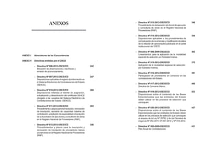 ANEXOS
ANEXO I Abreviaturas de las Concordancias
ANEXO II Directivas emitidas por el OSCE
- Directiva Nº 006-2012-OSCE/CD 242
Elevación de observaciones a las Bases y
emisión de pronunciamiento.
- Directiva Nº 007-2012-OSCE/CD 247
Disposicionesaplicablesalregistrodeinformaciónen
el Sistema Electrónico de Contrataciones del Estado
(SEACE).
- Directiva Nº 010-2012-OSCE/CD 269
Disposiciones referidas al trámite de asignación,
actualización y desactivación del certificado SEACE
otorgado a los usuarios del Sistema Electrónico de
Contrataciones del Estado (SEACE).
- Directiva Nº 011-2012-OSCE/CD 293
Procedimientoyplazosparalainscripción,renovación
de inscripción, aumento de capacidad máxima de
contratación,ampliacióndeespecialidadeinscripción
desubcontratosdeejecutoresyconsultoresdeobras
en el Registro Nacional de Proveedores (RNP).
- Directiva Nº 012-2012-OSCE/CD 326
Procedimientos y plazos para la inscripción y
renovación de inscripción de proveedores bienes
y/o servicios en el Registro Nacional de Proveedores
(RNP).
- Directiva Nº 013-2012-OSCE/CD 348
Procedimientodedeclaracióndelrécorddeejecución
y consultoría de obras en el Registro Nacional de
Proveedores (RNP).
- Directiva Nº 014-2012-OSCE/CD 354
Disposiciones aplicables a los procedimientos de
comunicacióndeocurrenciasymodificacióndedatos
de la relación de sancionados publicada en el portal
institucional del OSCE.
- Directiva Nº 006-2009-OSCE/CD 362
Lineamientos para la aplicación de la modalidad
especial de selección por Subasta Inversa .
- Directiva Nº 015-2012-OSCE/CD 375
Aplicación de la modalidad especial de selección
por Subasta Inversa.
- Directiva Nº 016-2012-OSCE/CD 391
Participación de proveedores en consorcio en las
contrataciones del Estado.
- Directiva Nº 017-2012-OSCE/CD 400
Directiva de Convenio Marco.
- Directiva Nº 018-2012-OSCE/CD 423
Disposiciones sobre el contenido de las Bases
Estandarizadas que las entidades del Estado
deben utilizar en los procesos de selección que
convoquen.
- Directiva Nº 020-2012-OSCE/CD 427
Disposiciones sobre el contenido de las Bases
Estandarizadas que las entidades del Estado deben
utilizar en los procesos de selección que convoquen
al amparo de la Ley Nº 29792 y de los Decretos de
Urgencia Nº 054-2011, Nº 007-2012 y Nº 016-2012.
- Directiva Nº 005-2009-OSCE/CD 431
Plan Anual de Contrataciones.
 