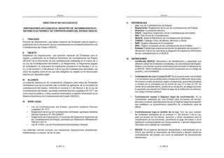 247
ANEXOS
DIRECTIVA Nº 007-2012-OSCE/CD
DISPOSICIONES APLICABLES AL REGISTRO DE INFORMACIÓN EN EL
SISTEMA ELECTRÓNICO DE CONTRATACIONES DEL ESTADO (SEACE)
I. FINALIDAD
Precisar las disposiciones que deben observar las Entidades para el registro y
publicación de la información de sus contrataciones en el Sistema Electrónico de
Contrataciones del Estado (SEACE).
II. OBJETO
Establecer las disposiciones que deberán observar las Entidades para el
registro y publicación en el Sistema Electrónico de Contrataciones del Estado
(SEACE) de la información de sus contrataciones realizadas en el marco de: i)
La Ley de Contrataciones del Estado y su Reglamento, ii) Regímenes legales
de contratación, iii) Supuestos de inaplicación previstos en los literales i), o), s),
t) y v) del numeral 3.3 del artículo 3 de la Ley de Contrataciones del Estado, así
como de aquellos actos en los que sea obligatorio su registro en el mencionado
sistema por dispositivo legal.
III. ALCANCE
La presente directiva es de cumplimiento obligatorio para todas las Entidades
contratantes que se encuentran bajo el ámbito de aplicación de la normativa de
contrataciones del Estado, conforme al numeral 3.1 del artículo 3 de la Ley de
Contrataciones del Estado, aprobada mediante Decreto Legislativo Nº 1017, así
como para los árbitros, y otros usuarios autorizados a registrar información en el
Sistema Electrónico de Contrataciones del Estado (SEACE).
IV. BASE LEGAL
¡  w     K  ƒ 
Legislativo Nº 1017.
¡ |   w     K  
Decreto Supremo Nº 184-2008-EF.
¡ |  ‰  Œ   ‰     
las Contrataciones del Estado, aprobado por Resolución Ministerial Nº
789-2011-EF/10.
¡ +‚=@ŠŠŠ    `  † !
Las referidas normas incluyen sus respectivas disposiciones ampliatorias,
modificatorias y conexas, de ser el caso.
ANEXOS
248
V. REFERENCIAS
¡ Ley: Ley de Contrataciones del Estado.
¡ Reglamento: Reglamento de la Ley de Contrataciones del Estado.
¡ Directiva: La presente directiva.
¡ OSCE: Organismo Supervisor de las Contrataciones del Estado.
¡ PAC: Plan Anual de Contrataciones.
¡ SEACE: Sistema Electrónico de Contrataciones del Estado.
¡ CUBSO: Catálogo Único de Bienes, Servicios y Obras.
¡ RNP: Registro Nacional de Proveedores.
¡ OEC: Órgano encargado de las contrataciones de la Entidad.
¡ Entidad:Entidadbajoelalcancedelámbitodeaplicacióndelnumeral3.1.
del artículo 3 de la Ley, que tiene la obligación de registrar la información
de sus contrataciones en el SEACE.
VI. DEFINICIONES
¡ Certificado SEACE: Mecanismo de identificación y seguridad que
deberán utilizar las Entidades contratantes, los proveedores del Estado,
árbitros y los demás usuarios autorizados para acceder e interactuar en
el SEACE. Dicho Certificado se encuentra compuesto por un código de
usuario y una contraseña.
!   # #$'+EselacuerdoentreunaEntidad
y un proveedor que se perfecciona a través de la notificación de la orden
decomprauordendeservicio,segúncorresponda,queemitelaEntidad
a nombre de un proveedor por el monto de una (1) a tres (3) UIT, en
méritodelacualésteúltimo,apartirdesurecepción,seobligaaproveer
lo requerido asumiendo la Entidad el pago de la retribución económica,
con cargo a fondos públicos.
!   ;  = =   + Es la
contratación realizada por una Entidad para proveerse de bienes,
serviciosy/uobras,bajodisposicionesdeunrégimenlegaldeexcepción
que establece un procedimiento específico de contratación para tal
efecto.
!    ;  ?   @K+ Son las que realizan
las Entidades señaladas en el numeral 3.1 del artículo 3 de la Ley,
para proveerse de los bienes, servicios y obras necesarios para el
cumplimiento de sus funciones, asumiendo el pago del precio o de la
retribución correspondiente con fondos públicos, y demás obligaciones
derivadas de la calidad de contratante.
! WZZ+ Es el sistema electrónico desarrollado y administrado por el
OSCE que permite el intercambio de información y difusión sobre las
contrataciones del Estado, así como la realización de transacciones
electrónicas.
 