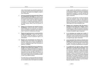 257
ANEXOS
razón social del postor que presentó la apelación, el
número y fecha del documento presentado y la fecha
de recepción del recurso en la Entidad, y el ítem o
ítems impugnados.
j) ElrecursodeapelacióninterpuestoanteelTribunal
de Contrataciones del Estado: En procesos cuya
apelacióncorrespondaserpresentadaanteelTribunal
deContratacionesdelEstado,seregistraráindicando
el nombre o razón social del postor impugnante.
Los datos de la apelación presentada podrán ser
consultados en el Toma Razón Electrónico al cual
se puede acceder desde la ficha del proceso de
selección.
k) Registro de la resolución que resolvió el recurso
de apelación: A través de esta acción se informará
sobre la publicación de la resolución que resolvió el
recurso de apelación presentado ante la Entidad o
ante el Tribunal de Contrataciones del Estado.
l) Registro del agotamiento de la vía administrativa,
cuando corresponda: A través de esta acción
se informará a través del SEACE si la resolución
que resolvió el recurso de apelación agotó la vía
administrativa.
m) Registro del consentimiento de la Buena Pro:
Se debe efectuar como máximo al día siguiente de
producido, observando los plazos establecidos en
la Ley y su Reglamento según el tipo de proceso de
selección y modalidad.
n) Registro de la nulidad del proceso de selección o
de alguno de los ítems que lo integran: Los actos
emitidos por el Titular de la Entidad o el Tribunal de
ContratacionesdelEstadoalamparodeloestablecido
en el artículo 56 de la Ley serán registrados con la
indicación de los datos del Titular de la Entidad o la
Sala del Tribunal que emitió dicha decisión, la causal
delanulidad,laetapaalaqueseretrotraeráelproceso
y el ítem cuya nulidad se declaró.
En el caso que en un proceso de selección declarado
nulosehayadispuestoretrotraerelprocesoalaetapa
de convocatoria, previa reformulación de las Bases
ANEXOS
258
o algún aspecto del expediente de contratación, la
Entidaddeberáregistrarlaaprobacióndelexpediente
de contratación modificado, las bases modificadas
debidamente aprobadas y el resumen ejecutivo del
estudio de las posibilidades que ofrece el mercado,
según corresponda.
Cuando uno o más ítems de un proceso de selección
hayan sido declarados nulos y se haya ordenado
retrotraer esos ítems a la etapa de convocatoria, el
tipo de proceso de selección que se convoque será
aquél que corresponda a la sumatoria de los valores
referenciales de los ítems declarados nulos.
o) Registro de la cancelación total del proceso o
de alguno de los ítems que lo integran: Deberá
efectuarse al día siguiente de la comunicación al
ComitéEspecialoelOECdeladecisióndecancelarel
proceso,debiendoadjuntarelarchivodelaresolución
o acuerdo cancelatorio, según corresponda.
p) La no suscripción del contrato por el postor: El
registrodedichoeventoseefectuaráconlaindicación
del nombre o razón social del postor que no suscribió
el contrato, ya sea el postor que ocupó el primer lugar
o el segundo lugar, según corresponda.
q) La no suscripción del contrato por decisión de la
Entidad:Deberáregistrarselasrazonesdeladecisión
delaEntidad:(i)recortepresupuestalcorrespondiente
al objeto del proceso de selección; (ii) por norma
expresa; o, (ii) porque ha desaparecido la necesidad.
r) La modificación de algunos datos erróneos
publicados en la Ficha de la Convocatoria: Datos
tales como la descripción básica del objeto, costo
de reproducción de las bases, código presupuestal,
etc. que fueron registrados erróneamente podrán
ser modificados a través de la opción fe de erratas,
siempre y cuando la información que obra en el
expedientedecontrataciónoenlasBasesaprobadas
demuestren que los datos publicados en el SEACE
son erróneos y requieren ser corregidos. A través de
esta opción no podrá modificarse el contenido de los
documentos registrados, tal es el caso de las Bases,
Resumen Ejecutivo, entre otros.
 