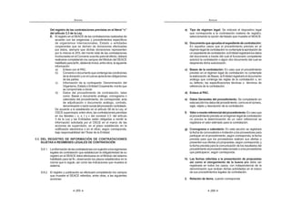 265
ANEXOS
Del registro de las contrataciones previstas en el literal “v”
del artículo 3.3 de la Ley
E. El registro en el SEACE de las contrataciones realizadas de
acuerdo con las exigencias y procedimientos específicos
de organismos internacionales, Estado o entidades
cooperantes que se deriven de donaciones efectuadas
por éstos, siempre que dichas donaciones representen
por lo menos el 25% del monto total de las contrataciones
involucradas en el Convenio suscrito para tal efecto, deberá
realizarse completando los campos del Módulo del SEACE
habilitadoparatalfin,debiendoincluir,entreotros,lasiguiente
información:
a) Enlace con el PAC.
b) Convenioodocumentoquecontengalascondiciones
deladonaciónyenelcualseaprecielasobligaciones
de las partes.
c) Información de la contraparte: Denominación del
Organismo,EstadooEntidadCooperante,montoque
se compromete a donar
d) Datos del procedimiento de contratación, tales
como: Bases o documento análogo, cronograma o
calendario del procedimiento, de corresponder, acta
de adjudicación o documento análogo, contrato,
denominaciónorazónsocialdelproveedorcontratado.
De acuerdo a lo establecido en el artículo 58 de la Ley, el
OSCE supervisará, entre otros, las contrataciones previstas
en los literales i, o, s, t y v del numeral 3.3. del artículo
3 de la Ley y las Entidades están obligadas a remitir la
información solicitada por el OSCE en el marco de las
acciones de supervisión, en el plazo establecido en la
notificación electrónica o en el oficio, según corresponda,
bajo responsabilidad del Titular de la Entidad.
8.8. DEL REGISTRO DE INFORMACIÓN DE CONTRATACIONES
SUJETAS A REGÍMENES LEGALES DE CONTRATACIÓN
8.8.1. Lainformacióndelascontratacionesconsujeciónalosregímenes
legales de contratación que establezcan la obligatoriedad de su
registro en el SEACE debe efectuarse en el Módulo del sistema
habilitado para tal fin, observando los plazos establecidos en la
norma que lo regule, así como las indicaciones que muestra el
sistema.
8.8.2. El registro y publicación se efectuará completando los campos
que muestre el SEACE referidos, entre otras, a las siguientes
acciones:
ANEXOS
266
a) Tipo de régimen legal: Se indicará el dispositivo legal
que corresponda a la contratación materia de registro,
seleccionando la opción del listado que muestre el SEACE.
b) Documentoqueapruebaelexpedientedecontratación:
En aquellos casos que el procedimiento previsto en el
régimenlegaldecontrataciónnocontemplelaaprobaciónde
unexpedientedecontratación,laEntidadregistrarálosdatos
del documento a través del cual el funcionario competente
autorizó la contratación o algún otro documento del cual se
desprenda dicha autorización.
c) Bases de la contratación: En caso que el procedimiento
previsto en el régimen legal de contratación no contemple
la elaboración de Bases, la Entidad registrará el documento
análogo que contenga las reglas de la contratación o, en
su defecto, las especificaciones técnicas o términos de
referencia de la contratación.
d) Enlace al PAC.
e) Datos Generales del procedimiento: Se completarán en
estasecciónlosdatosdelprocedimiento,comoeselnúmero,
sigla, objeto y descripción de la contratación.
f) Valoromontoreferencialdelprocedimiento:Encasoque
elprocedimientoprevistoenelrégimenlegaldecontratación
no prevea la determinación de un valor referencial se
registrara el valor estimado para la contratación.
g) Cronograma o calendario: En esta sección se registrará
la fecha de convocatoria o invitación a los proveedores para
participar en el procedimiento, según corresponda; la fecha
prevista para que los proveedores realicen sus ofertas o
presentensusofertasy/opropuestas,segúncorresponda;y
la fecha prevista para la comunicación de los resultados del
procedimientoalproveedorseleccionadooalosproveedores
que participaron, según corresponda.
h) Las fechas referidas a la presentación de propuestas
así como el otorgamiento de la buena pro debe ser
registrada en todos los casos, con independencia de la
denominación que reciban dichas actividades en el marco
de sus procedimientos legales de contratación.
i) Relación de ítems, cuando corresponda.
 