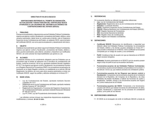 269
ANEXOS
DIRECTIVA Nº 010-2012-OSCE/CD
DISPOSICIONES REFERIDAS AL TRÁMITE DE ASIGNACIÓN,
ACTUALIZACIÓN Y DESACTIVACIÓN DEL CERTIFICADO SEACE
OTORGADO A LOS USUARIOS DEL SISTEMA ELECTRÓNICO DE
CONTRATACIONES DEL ESTADO (SEACE)
I. FINALIDAD
PrecisarelprocedimientoydisposicionesquelasEntidadesPúblicasContratantes,
órganosqueejercencontrolyfiscalización,proveedoresdelEstado,árbitrosuotros
usuarios autorizados, deben tener en cuenta para el trámite, ante el Organismo
Supervisor de las Contrataciones del Estado, en adelante OSCE, para la emisión
delCertificadoSEACE,asícomoparalaactualizaciónydesactivacióndelmismo.
II. OBJETO
EstablecerelprocedimientoquedebenseguirlasEntidadesPúblicasContratantes,
órganos que ejercen control y fiscalización, proveedores del Estado, árbitros u
otros usuarios autorizados, para obtener, actualizar y desactivar sus Certificados
SEACE, así como precisar las responsabilidades que genera su uso.
III. ALCANCE
La presente directiva es de cumplimiento obligatorio para las Entidades que se
encuentran bajo el ámbito de aplicación de la normativa de contrataciones del
Estado, conforme al artículo 3 de la Ley, aprobada mediante Decreto Legislativo
Nº 1017; los órganos que ejercen control y fiscalización; los proveedores inscritos
en el Registro Nacional de Proveedores (RNP); los proveedores exceptuados de
inscripción en el citado Registro conforme a lo establecido en el artículo 256 del
Reglamento; los árbitros; así como para otros usuarios autorizados a contar con
Certificado SEACE, según los perfiles y atributos señalados en el Anexo Nº 1.
IV. BASE LEGAL
¡ Ley de Contrataciones del Estado, aprobada mediante Decreto
Legislativo Nº 1017.
¡ |   w     K  
Decreto Supremo Nº 184-2008-EF.
¡ |  ‰  Œ   ‰     
las ContratacionesdelEstado,aprobadomedianteResoluciónMinisterial
Nº 789-2011-EF/10.
¡ +‚=@ŠŠŠ    `  † !
Las referidas normas incluyen sus respectivas disposiciones ampliatorias,
modificatorias y conexas, de ser el caso.
ANEXOS
270
V. REFERENCIAS
En la presente directiva se utilizarán las siguientes referencias:
! @K+ Ley de Contrataciones del Estado.
! ]= + Reglamento de la Ley de Contrataciones del Estado.
! ^+ La presente directiva.
! _WZ+ Organismo Supervisor de las Contrataciones del Estado.
! WZZ+ Sistema Electrónico de Contrataciones del Estado (SEACE).
! ]`+ Registro Nacional de Proveedores.
! ^`+ Documento Nacional de Identidad.
! ]$+ Registro Único de Contribuyente.
! ]Z+ Registro de Entidades Contratantes.
VI. DEFINICIONES
! w WZZ+ Mecanismo de identificación y seguridad que
deberán utilizar las Entidades Públicas Contratantes, los proveedores
del Estado, árbitros y los demás usuarios señalados en Anexo Nº 1,
para acceder e interactuar en el SEACE. Dicho Certificado se encuentra
compuesto por un código de usuario y una contraseña.
! w+ Constituye el tipo de usuario con que se interactúa en el SEACE
según accesos otorgados.
!  +Accesos autorizados en el SEACE que los usuarios poseen
según el tipo de perfil al que se encuentran asociados.
! {      Z |  +
Funcionarios-usuariosdelasEntidadescomprendidasenelnumeral3.1
del artículo 3 de la Ley, que realizan procesos de contratación pública.
! {       }=  ~ ;    K
fiscalización: Comprende a los funcionarios-usuarios de la Contraloría
General de la República, del Congreso de la República y de otras
Entidades del Estado facultadas a realizar las funciones de control y
fiscalización. También, incluye a los funcionarios-usuarios del Órgano
de Control Institucional de la Entidad.
! {     _WZ+ Comprende a los funcionarios-
usuarios del OSCE que realizan funciones de administración de datos,
revisión, fiscalización y supervisión de los procesos de contratación
pública, como parte de sus labores.
VII. DISPOSICIONES GENERALES
7.1. El OSCE es el encargado de emitir el Certificado SEACE a través de
 