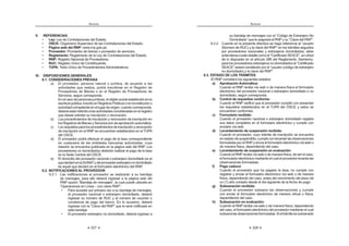327
ANEXOS
V. REFERENCIAS
¡ Ley: Ley de Contrataciones del Estado.
¡ OSCE: Organismo Supervisor de las Contrataciones del Estado.
¡ Página web del RNP: www.rnp.gob.pe.
¡ Proveedor: Proveedor de bienes o proveedor de servicios.
¡ Reglamento: Reglamento de la Ley de Contrataciones del Estado.
¡ RNP: Registro Nacional de Proveedores.
¡ RUC: Registro Único de Contribuyente.
¡ TUPA: Texto Único de Procedimientos Administrativos.
VI. DISPOSICIONES GENERALES
6.1. CONSIDERACIONES PREVIAS
a) El proveedor, persona natural o jurídica, de acuerdo a las
actividades que realiza, podrá inscribirse en el Registro de
Proveedores de Bienes o en el Registro de Proveedores de
Servicios, según corresponda.
Enelcasodepersonasjurídicas,elobjetosocialestablecidoenla
escriturapública,inscritoenRegistrosPúblicosoenlainstitucióno
autoridad competente en el lugar de origen, cuando corresponda,
deberáestarreferidoalasactividadesconsideradasenelregistro
que desee solicitar su inscripción o renovación.
b) Los procedimientos de inscripción y renovación de inscripción en
losRegistrosdeBienesyServiciossondeaprobaciónautomática.
c) Losrequisitosparalosprocedimientosdeinscripciónyrenovación
de inscripción en el RNP se encuentran establecidos en el TUPA
del OSCE.
d) El proveedor podrá efectuar el pago de la tasa correspondiente
en cualquiera de las entidades bancarias autorizadas, cuya
relación se encuentra publicada en la página web del RNP. Los
proveedores no domiciliados deberán realizar el pago de la tasa
en la Sede Central del OSCE.
e) El domicilio del proveedor nacional o extranjero domiciliado es el
quedeclaróenlaSUNATydelproveedorextranjeronodomiciliado
es aquel que declaró en el formulario electrónico del RNP.
6.2. NOTIFICACIONES AL PROVEEDOR
6.2.1. Las notificaciones al proveedor se realizarán a su bandeja
de mensajes, para ello deberá ingresar a la página web del
|+ ›      K  
›‰  ª  |+X
¡         K  
el proveedor nacional o extranjero domiciliado, deberá
ingresar su número de RUC y el número de voucher o
constancia de pago del banco. En lo sucesivo, deberá
   ›w |+#  $  
esta bandeja.
¡          K $  
ANEXOS
328
su bandeja de mensajes con el “Código de Extranjero No
ƒ  #   $|+ ›w |+!
6.2.2. Cuando en la presente directiva se haga referencia al “usuario
{+%  |”w  |+ $  
por proveedores nacionales y extranjeros domiciliados, debe
    ›w   `w  
de lo dispuesto en el artículo 286 del Reglamento. Asimismo,
para los proveedores extranjeros no domiciliados el “Certificado
`w $    ›   {      
     |+!
6.3. ESTADO DE LOS TRÁMITES
El RNP considera los siguientes estados:
a) Aprobación Automática:
Cuando el RNP recibe vía web o de manera física el formulario
electrónico del proveedor nacional o extranjero domiciliado o no
domiciliado, según corresponda.
b) Control de requisitos conforme:
Cuando el RNP verificó que el proveedor cumplió con presentar
los requisitos establecidos en el TUPA del OSCE y estos se
encuentran conformes.
c) Formulario recibido:
Cuando el proveedor nacional o extranjero domiciliado registra
sus datos completos en el formulario electrónico y cumple con
enviarlo vía web.
d) Levantamiento de suspensión recibida:
Cuando el proveedor, cuyo trámite de inscripción se encuentra
en estado de suspendido, cumple con levantar las observaciones
formuladas por el RNP y envía el formulario electrónico vía web o
de manera física, dependiendo del caso.
e) Levantamiento de suspensión en evaluación:
Cuando el RNPrecibe vía web o de manera física, de ser el caso,
el formulario electrónico mediante el cual el proveedor levanta las
observaciones formuladas.
f) Pago caduco:
Cuando el proveedor que ha pagado la tasa, no cumple con
registrar y enviar el formulario electrónico vía web o de manera
física, dependiendo del caso, antes del vencimiento del plazo de
un (1) año contado desde el día siguiente de la fecha de pago.
g) Subsanación recibida:
Cuando el proveedor subsana las observaciones y cumple
con enviar el formulario electrónico de manera virtual o física,
dependiendo del caso.
h) Subsanación en evaluación:
Cuando el RNP recibe vía web o de manera física, dependiendo
del caso, el formulario electrónico del proveedor mediante el cual
subsanalasobservacionesformuladas.Sieltrámiteessubsanado
 