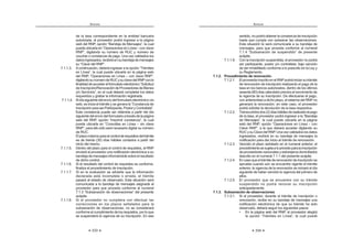 333
ANEXOS
de la tasa correspondiente en la entidad bancaria
autorizada, el proveedor podrá ingresar a la página
¦K |+ ›  * 
puede ubicarla en “Operaciones en Línea – con clave
|+    %  |”w%  
voucher o constancia de pago. Una vez validados los
datosingresados,recibiráensubandejademensajes
 ›w |+!
7.1.1.3. Acontinuación, deberá ingresar a la opción “Trámites
    K  $ ¦K
|+›‰  ª  |+
digitandosunúmerodeRUCysuclavedelRNPconla
finalidaddeaccederalformularioelectrónico“Solicitud
deInscripción/RenovacióndeProveedoresdeBienes
„    K $   
requeridos y grabar la información registrada.
7.1.1.4. Aldíasiguientedelenvíodelformularioelectrónicovía
web, se inicia el trámite y se genera la “Constancia de
[       w !
Esta constancia puede ser obtenida a partir del día
siguientedelenvíodelformularioatravésdelapágina
¦K |+ ›[     
puede ubicarla en “Consultas en Línea – sin clave
|+  $      % 
de RUC.
Elplazomáximoparaelcontrolderequisitosdeltrámite
es de treinta (30) días hábiles contados a partir del
inicio del mismo.
7.1.1.5. Dentro del plazo para el control de requisitos, el RNP
enviará al proveedor una notificación electrónica a su
bandejademensajesinformándolesobreelresultado
de dicho control.
7.1.1.6. Si el resultado del control de requisitos es conforme,
finaliza el procedimiento de inscripción.
7.1.1.7. Si en la evaluación se advierte que la información
declarada está incompleta o errada, el trámite
pasará al estado de observado. Esta situación será
comunicada a la bandeja de mensajes asignada al
proveedor para que proceda conforme al numeral
@!Q!J› K  K    
acápite.
7.1.1.8. Si el proveedor no cumpliera con efectuar las
correcciones en los plazos señalados para la
subsanación de observaciones, no se considerará
conforme el cumplimiento de los requisitos, por lo que
se suspenderá la vigencia de su inscripción. En ese
ANEXOS
334
sentido, no podrá obtener la constancia de inscripción
hasta que cumpla con subsanar las observaciones.
Esta situación le será comunicada a su bandeja de
mensajes, para que proceda conforme al numeral
@!Q!Š› K       
acápite.
7.1.1.9. Con la inscripción suspendida, el proveedor no podrá
ser participante, postor y/o contratista; bajo sanción
de ser inhabilitado conforme a lo prescrito en la Ley y
su Reglamento.
7.1.2. Procedimiento de renovación
7.1.2.1. ElproveedorinscritoenelRNPpodráiniciarsutrámite
de renovación de inscripción realizando el pago de la
tasa en los bancos autorizados, dentro de los últimos
sesenta(60)díascalendariopreviosalvencimientode
la vigencia de su inscripción. De efectuarse el pago,
con anterioridad a dicho plazo, el sistema del RNP no
generará la renovación; en este caso, el proveedor
podrá solicitar la devolución de la tasa respectiva.
7.1.2.2. Transcurridosdos(2)díashábilesderealizadoelpago
de la tasa, el proveedor podrá ingresar a la “Bandeja
*    K  $ 
web del RNP, opción “Operaciones en Línea – con
w|+#  K $       
RUC y su Clave del RNP. Una vez validados los datos
ingresados, recibirá en su bandeja de mensajes la
notificación para dar inicio al trámite de renovación.
7.1.2.3. Vencido el plazo señalado en el numeral anterior, el
procedimientosesujetaaloprevistoparalainscripción
deproveedoresnacionalesyextranjerosdomiciliados
descrito en el numeral 7.1.1 del presente acápite.
7.1.2.4. Encasoqueeltrámitederenovacióndeinscripciónse
apruebe cuando aún se encuentre vigente el trámite
anterior, la vigencia de la renovación se iniciará al día
siguiente de haber vencido la vigencia del primero de
ellos.
7.1.2.5. El proveedor que se encuentre con su trámite
suspendido no podrá renovar su inscripción
anticipadamente.
7.1.3. Subsanación de observaciones
7.1.3.1. Si el proveedor, durante el trámite de inscripción o
renovación, recibe en su bandeja de mensajes una
notificación electrónica de que su trámite ha sido
observado, deberá seguir los siguientes pasos:
¡ $ ¦K |+     $
 ›Z $   
 