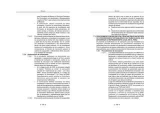 339
ANEXOS
paraProveedordeBienesy/oServiciosExtranjero
No Domiciliado con Apoderado o Representante
  %  K K  
notificadas.
¡ `    K $   
solicitados e imprimir el mencionado formulario.
A partir del día siguiente de completado este
formulario, el proveedor podrá presentarlo, en
sobre cerrado y rotulado, de manera personal o
mediante correo postal a la Sede Central o a las
Oficinas Zonales del OSCE.
7.2.3.2. Elproveedorpodrásubsanarlasobservacionesdentro
del plazo notificado a su bandeja de mensajes, el cual
no excederá de los treinta (30) días hábiles contado
a partir del día de inicio del trámite. De no cumplir
con presentar la subsanación a las observaciones,
dentro del plazo antes indicado, no se considerará
conforme el cumplimiento de los requisitos y, como
consecuencia, el trámite de inscripción pasará al
estado de suspendido, notificándose dicha situación
a su bandeja de mensajes.
7.2.4. Subsanación de suspendido
7.2.4.1. Si el proveedor extranjero no domiciliado con
apoderado o representante legal en el Perú, durante
el trámite de inscripción o renovación, recibe en su
bandeja de mensajes una notificación electrónica
comunicándole que su trámite ha sido suspendido,
deberá seguir los siguientes pasos:
¡ $ ¦K |+     $
 ›Z $   
ubicarla en “Operaciones en Línea – con clave
|+     $    ›w   
     w |+!
Seguidamente podrá acceder al formulario
electrónico para proceder a subsanar las
observaciones notificadas.
¡ `    K $    
solicitados e imprimir el mencionado formulario.A
partirdeldíasiguientedecompletadoelformulario,
podrápresentarlo,ensobrecerradoyrotulado,de
manera personal o mediante correo postal a la
Sede Central o a las Oficinas Zonales del OSCE.
El formulario electrónico deberá estar suscrito
por el apoderado o representante legal que fue
debidamente acreditado para el trámite.
7.2.4.2. Elproveedorpodrásubsanarelestadodesuspendido
ANEXOS
340
dentro del plazo que le resta de la vigencia de su
inscripción. Si el proveedor levanta la suspensión
correctamenteseactivarásuvigenciaaldíacalendario
siguiente de la conformidad de los requisitos. En la
constancia de inscripción se visualizará los siguientes
rangos de fechas:
a) Desdeeliniciodelavigenciahastalasuspensión;
y,
b) Desdeeldíacalendariosiguientedelaconformidad
del levantamiento de suspensión hasta el tiempo
que resta de la vigencia.
7.3. PROCEDIMIENTODEINSCRIPCIÓNYRENOVACIÓNDEINCRIPCIÓN
DE PROVEEDORES EXTRANJEROS NO DOMICILIADOS SIN
APODERADO O REPRESENTANTE LEGAL EN EL PERÚ
El presente procedimiento es de aplicación para las Entidades que
requieran contratar directamente con proveedores extranjeros no
domiciliados que no cuentan con apoderado o representante legal en el
Perú, la adquisición de bienes sofisticados o la contratación de servicios
especializados, que conlleve a la exoneración del proceso de selección.
7.3.1. Procedimiento de inscripción
7.3.1.1. LaEntidadinteresadaenlainscripciónenelRNPdeun
proveedorextranjeronodomiciliadoquenocuentacon
apoderado o representante legal en el Perú, deberá
realizarla de manera directa en la Sede Central del
OSCE.
A tal efecto, deberá presentarse una carta poder
simple firmada por el Titular de la Entidad en la que
se identifique al funcionario público responsable del
trámiteycopiadelaresoluciónoacuerdoqueaprueba
la exoneración. Así también se presentará copia del
documento o cédula de identidad del proveedor o de
laescriturapúblicainscritaenlainstituciónoautoridad
competente en el lugar de origen del proveedor; en
este último caso se verificará que el objeto social se
encuentrarelacionadoalasactividadesconsideradas
en el registro que desea inscribirse.
Luego de verificada la documentación presentada, la
Entidad procederá a efectuar el pago de la tasa en la
Caja de la Sede Central del OSCE, de acuerdo a lo
señalado en el TUPA del OSCE.
En caso se advierta que el proveedor ya se encuentra
inscrito en el registro solicitado o impedido para
inscribirse o renovar su inscripción en el RNP,
conforme a lo establecido en el artículo 259 del
Reglamento,noprocederásuinscripciónanteelRNP,
informándose de dicha situación a la Entidad.
 