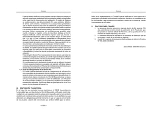 389
ANEXOS
Especialdeberáverificarquelospostoresquehanobtenidoelprimeryel
segundolugarhayanpresentadoladocumentaciónexigidaporlasBases
como parte de los documentos de habilitación. A través del Sistema
se podrá acceder a esa documentación. En caso existieran defectos
de forma, como errores u omisiones en los documentos presentados
que no alteren el alcance del sobre de habilitación, o se haya omitido la
presentacióndealgúndocumentoemitidoporautoridadpúblicanacional
o un privado en ejercicio de función pública, tales como autorizaciones,
permisos, títulos, constancias y/o certificados que acrediten estar
inscrito o integrar un registro, y otros de naturaleza análoga, el Comité
Especial notificará a través del Sistema al postor para que proceda a
la subsanación respectiva, para lo cual le podrá otorgar un plazo entre
uno (1) o dos (2) días, quedando suspendido el Otorgamiento de la
Buena Pro. Dicho plazo se computa desde el día siguiente de notificado
el requerimiento al postor a través del Sistema. La presentación de los
documentos a ser subsanados se realiza por el mismo medio.
Encasoquedichadocumentaciónreúnalascondicionesrequeridaspor
lasBases,elComitéEspecialotorgarálaBuenaProalpostorqueocupó
el primer lugar. En caso que no reúna tales condiciones, se procederá
a descalificarla y revisar las demás propuestas respetando el orden de
prelación.
Para otorgar la Buena Pro a la propuesta de menor precio que reúna las
condicionesexigidasenlasBases,elComitéEspecialdeberáverificarla
existencia, como mínimo, de dos (2) propuestas válidas, de lo contrario
declarará desierto el proceso de selección.
De corroborarse que la declaración jurada a que se refiere el numeral
8.5 de la presente directiva no se ajusta a la realidad, la Entidad deberá
comunicardichasituaciónalTribunaldeContratacionesdelEstadopara
el inicio del procedimiento sancionador correspondiente.
8.11. Acta de Otorgamiento de la Buena Pro
El Comité Especial elaborará el Acta de Otorgamiento de la Buena Pro
con el resultado de la evaluación de los postores por cada ítem y con el
sustentodebidoenloscasosenquelospostoresseandescalificados.En
el acta deberá dejarse constancia si el Comité Especial otorgó un plazo
para que los postores subsanen su sobre de habilitación, con indicación
de los documentos omitidos y si los postores cumplieron con realizar la
subsanación requerida. Dicha acta debe ser publicada en el SEACE el
mismo día de otorgada la Buena Pro.
IX. DISPOSICIÓN TRANSITORIA
En el caso de una subasta inversa electrónica, el OSCE desarrollará la
funcionalidad que permita efectuar al Comité Especial la notificación electrónica,
mediantelacualrequieraalpostorlasubsanaciónrespectiva,asícomolaremisión
electrónicadelosdocumentosporpartededichopostoratravésdelSistema,cuya
utilización será obligatoria a partir del momento en que se haga de conocimiento
de los usuarios a través del comunicado que emita el OSCE para tal efecto.
ANEXOS
390
Antes de la implementación, el Comité Especial notificará en forma personal al
postor para que efectúe la subsanación respectiva.Asimismo, la presentación de
los documentos a ser subsanados se realizará a través de la Unidad de Trámite
Documentario de la Entidad.
X. DISPOSICIONES FINALES
1. La presente directiva entrará en vigencia dentro de los noventa (90)
días calendarios contados desde la publicación de la Resolución que
 Kƒ ‰ ›    K  
portales del Estado Peruano y del OSCE.
2. La presente directiva es aplicable a los procesos de selección que se
convoquen a partir de su entrada en vigencia.
3. ApartirdelavigenciadelapresentedirectivadéjesesinefectolaDirectiva
Nº 006-2009-OSCE/CD.
%* K  =WQ=
 