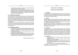 399
ANEXOS
cada integrante que conforma el consorcio que haya sido notificado de
la apertura del procedimiento sancionador.
Los integrantes de un consorcio que hayan sido sancionados y decidan
interponer recurso de reconsideración contra lo resuelto por el Tribunal,
deberán acompañar como requisito de admisibilidad de dicho recurso
la garantía que será constituida en forma individual, por cada miembro
del consorcio que pretenda impugnar.
VII. DISPOSICIÓN TRANSITORIA
Para la evaluación de los contratos derivados de procesos de selección
convocados antes de la vigencia del Decreto Supremo Nº 138-2012-EF, que
se presenten en la propuesta técnica a fin de acreditar el factor “Experiencia del
 w_  ^ $_       $
6.5.2 de la presente directiva, debiendo presumir en tal caso que el porcentaje de
lasobligacionesasumidasporlosintegrantesdelconsorcioequivalealporcentaje
de participación.
En el supuesto anterior, de no haberse establecido el porcentaje de participación
de cada uno de los integrantes del consorcio en la promesa formal o el contrato
de consorcio, se presume que todos ejecutaron el objeto de la contratación en
forma proporcional.
VIII. DISPOSICIONES FINALES
1. La presente directiva regirá a partir de la entrada en vigencia de la Ley
Nº29873,quemodificalaLeydeContratacionesdelEstadoyelDecreto
Supremo Nº 138-2012-EF, que modifica el Reglamento de la Ley de
Contrataciones del Estado.
2. La presente directiva rige para los procesos que se convoquen a partir
de la fecha de su entrada en vigencia.
3. Apartirdelaentradaenvigenciadelapresentedirectivadéjesesinefecto
la Directiva Nº 001-2001-CONSUCODE/PRE, Directiva Nº 003-2003/
CONSUCODE/PRE y Directiva Nº 008-2006/CONSUCODE/PRE.
%* K  =WQ=
ANEXOS
400
DIRECTIVA Nº 017-2012-OSCE/CD
DIRECTIVA DE CONVENIO MARCO
I. FINALIDAD
La presente directiva tiene por finalidad precisar y uniformizar los criterios para la
implementación de la modalidad especial de selección de Convenio Marco, así
como para la utilización del módulo de Convenio Marco del Sistema Electrónico
de Contrataciones del Estado (SEACE).
II. OBJETO
Establecer disposiciones complementarias para formular, diseñar y conducir
procesosdeselecciónbajolamodalidaddeConvenioMarco,administrarelmódulo
de Convenio Marco del SEACE y contratar los bienes y/o servicios incluidos en
los Catálogos que forman parte de dicho módulo.
Las disposiciones contenidas en la presente directiva son de cumplimiento
obligatorio. Las Bases del proceso de selección bajo la modalidad de Convenio
Marco establecerán las condiciones particulares relativas a la naturaleza y
operatividad de cada industria.
III. ALCANCE
La presente directiva es de cumplimiento obligatorio para todas las Entidades
contratantes que se encuentran bajo el ámbito de aplicación de la normativa de
contrataciones del Estado, conforme al artículo 3 de la Ley de Contrataciones
del Estado. Adicionalmente, las Entidades contratantes sujetas a regímenes
especiales de contratación, podrán hacer uso del módulo de Convenio Marco;
para tal fin, deberán solicitar los accesos y habilitaciones que correspondan al
Sistema Electrónico de Contrataciones del Estado (SEACE), según sea el caso.
IV. BASE LEGAL
¡  w     K  ƒ 
Legislativo Nº 1017.
¡ |   w     K  
Decreto Supremo Nº 184-2008-EF.
¡ |  ‰  Œ   ‰     
las Contrataciones del Estado, aprobado por Resolución Ministerial Nº
789-2011-EF/10.
¡ +‚=@ŠŠŠ    `  † !
Las referidas normas incluyen sus respectivas disposiciones ampliatorias,
modificatorias y conexas, de ser el caso.
 