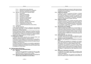 403
ANEXOS
7.4.1.4. Determinación del valor referencial.
7.4.1.5. Aprobación del Expediente de Contratación.
7.4.1.6. Elaboración y Aprobación de las Bases.
7.4.2. Selección, que comprende las siguientes etapas:
7.4.2.1. Convocatoria.
7.4.2.2. Registro de participantes.
7.4.2.3. Formulación de consultas.
7.4.2.4. Absolución de consultas.
7.4.2.5. Formulación de observaciones.
7.4.2.6. Absolución de observaciones.
7.4.2.7. Integración de las Bases.
7.4.2.8. Presentación de propuestas.
7.4.2.9. Evaluación y calificación de propuestas.
7.4.2.10. Otorgamiento de la Buena Pro.
7.4.2.11. Consentimiento de la Buena Pro.
7.4.2.12. Suscripción del Acuerdo de Convenio Marco.
7.4.3. Catalogación.
7.4.4. Ejecución contractual.
Lafasedeactospreparatorios,selecciónycatalogación,seránrealizadas
por la Entidad responsable, y la fase de ejecución contractual será
realizada por la Entidad contratante.
El procedimiento de desarrollo de cada una de las etapas de las fases
de actos preparatorios, selección, catalogación y ejecución contractual
será detallado en las Bases del proceso de selección bajo la modalidad
de Convenio Marco, conforme a lo señalado en la presente directiva,
pudiendo estar sujeto a la aplicación de reglas especiales.
7.5. Publicación en el SEACE
El desarrollo de la fase de selección de los Convenios Marco será
registrado y notificado oficialmente a través del SEACE.
EldesarrollodelafasedeejecucióncontractualdelosConveniosMarco
se formalizará a través del Módulo de Convenio Marco del SEACE, de
acuerdo a lo establecido en las Bases del proceso de selección bajo la
modalidad de Convenio Marco.
La Entidad responsable comunicará a los proveedores adjudicatarios
las decisiones propias de la operatividad de los Catálogos Electrónicos,
de acuerdo a lo establecido en las Bases del proceso de selección bajo
la modalidad de Convenio Marco.
VIII. DISPOSICIONES ESPECÍFICAS
8.1. DE LA FASE DE ACTOS PREPARATORIOS
8.1.1. Definición
La fase de actos preparatorios es aquella que tiene por objeto
determinar la viabilidad de un Convenio Marco y organizar la
información técnica y económica que lo sustente.
8.1.2. Bienes y/o servicios materia de inclusión en el proceso de
selección bajo modalidad de Convenio Marco
ANEXOS
404
LaEntidadresponsablepreviaevaluación,determinarálosbienes
y/o servicios que se incluirán en el proceso de selección bajo la
modalidad de Convenios Marco.
8.1.3. Análisis de la demanda
A efectos de conocer la demanda del Estado, la Entidad
responsable recabará y analizará la estructura y condiciones
de la demanda respecto de los bienes y/o servicios a ser
consideradosy,deconsiderarlonecesario,solicitaráinformación
complementaria a las Entidades contratantes, proveedores,
organismos especializados y/o peritos, entre otros.
8.1.4. Análisis de la Oferta
Aefectos de conocer la oferta, la Entidad responsable recabará
y analizará la estructura y condiciones de la oferta respecto de
los bienes y/o servicios definidos en el análisis de la demanda y,
deconsiderarlonecesario,solicitaráinformacióncomplementaria
a las Entidades contratantes, proveedores, organismos
especializados y/o peritos, entre otros.
8.1.5. Determinación de la viabilidad
A efectos de determinar la viabilidad de un Convenio Marco, la
Entidad responsable determinará, en función de los análisis de
la demanda y la oferta previamente concluidos, la conveniencia
técnica y económica de formular, diseñar y conducir un proceso
de selección bajo la modalidad de Convenio Marco. En dicha
evaluaciónademásseestablecerálaconvenienciadedeterminar
el valor referencial.
8.1.6. Determinación del valor referencial
En aquellos casos en los que se opte por determinar el valor
referencial, su formulación se realizará tomando en cuenta lo
regulado en la Ley y en el Reglamento.
8.1.7. Aprobación del Expediente de Contratación de Convenio
Marco
La aprobación del Expediente de Contratación de Convenio
Marco, será realizada por el Titular de la Entidad responsable o
el funcionario a quien se le hubiese delegado dicha función.
El Expediente de Contratación de Convenio Marco deberá
contener las condiciones de los bienes y/o servicios a ser
considerados para la implementación del Catalogo Electrónico
respectivo,elinformededemanda,elinformedeoferta,elinforme
de viabilidad y la determinación del valor referencial, de ser el
caso.
8.1.8. Elaboración y Aprobación de las Bases
La elaboración de las Bases del proceso de selección bajo
modalidaddeConvenioMarco,estaráacargodeladependencia
u órgano especializado.
Culminada la elaboración del proyecto de las Bases del
proceso de selección bajo la modalidad de Convenio Marco, la
 