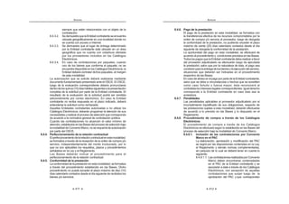 411
ANEXOS
siempre que estén relacionados con el objeto de la
contratación.
8.4.3.2. SedemuestrequelaEntidadcontratanteseencuentra
ubicada geográficamente en una localidad donde no
se cuenta con acceso a Internet.
8.4.3.3. Se demuestre que el lugar de entrega determinado
por la Entidad contratante está ubicado en un área
geográfica que no cuenta con cobertura ofertada
por los proveedores incluidos en los Catálogos
Electrónicos.
8.4.3.4. En caso de contrataciones por paquetes, cuando
uno de los bienes que conforma el paquete, no se
encuentredisponibleenlosCatálogosElectrónicos,la
Entidad deberá contratar dichos paquetes, al margen
de esta modalidad.
La autorización que se solicite deberá realizarse mediante
documento fundamentado presentado ante el OSCE. El OSCE,
luego de la evaluación correspondiente deberá pronunciarse
dentrodelosquince(15)díashábilessiguientesalapresentación
completa de la solicitud por parte de la Entidad contratante. El
resultado de la evaluación de la solicitud podrá ser remitida
adicionalmente por correo electrónico. En caso la Entidad
contratante no reciba respuesta en el plazo indicado, deberá
entenderse la solicitud como rechazada.
Aquellas Entidades contratantes autorizadas a no utilizar los
Catálogos Electrónicos, deberán programar la atención de sus
necesidadesyrealizarelprocesodeselecciónquecorresponda
de acuerdo a la normativa general de contratación pública.
Cuando las contrataciones no alcancen el valor mínimo de
atención,establecidoenlasBasesdelprocesodeselecciónbajo
lamodalidaddeConvenioMarco,noserequerirádeautorización
por parte del OSCE.
8.4.4. Perfeccionamiento de la relación contractual
Elperfeccionamientodelarelacióncontractualenestamodalidad,
se formaliza a través de la recepción de la orden de compra y/o
servicio, independientemente del monto involucrado, por lo
que no son aplicables los requisitos, plazos y procedimientos
señalados en la Ley y el Reglamento.
Las Bases deberán indicar el procedimiento para el
perfeccionamiento de la relación contractual.
8.4.5. Conformidad de la prestación
Laconformidaddelaprestaciónenestamodalidad,seformaliza
a través del procedimiento establecido en las Bases. Dicho
procedimiento no puede exceder el plazo máximo de diez (10)
días calendario contados desde el día siguiente de recibidos los
bienes y/o servicios.
ANEXOS
412
8.4.6. Pago de la prestación
El pago de la prestación en esta modalidad, se formaliza con
la transferencia efectiva de los recursos comprometidos por la
orden de compra y/o servicio al proveedor, luego de otorgada
la conformidad de la prestación, no pudiendo exceder el plazo
máximo de veinte (20) días calendario contados desde el día
siguiente de otorgada la conformidad de la prestación.
La oportunidad del pago en esta modalidad, se efectuará de
acuerdo al procedimiento y condiciones previstos en las Bases.
Todos los pagos que la Entidad contratante deba realizar a favor
del proveedor adjudicatario se efectuarán luego de ejecutada
la prestación; salvo que por la naturaleza de ésta, el pago sea
condiciónparalaentregadelosbienesolaejecucióndelservicio,
situaciones que deberán ser indicadas en el procedimiento
respectivo de las Bases.
EncasodeatrasoenelpagoporpartedelaEntidadcontratante,
salvo que se deba a circunstancias o hechos que se acrediten
como caso fortuito o fuerza mayor, ésta reconocerá al
contratistalosintereseslegalescorrespondientes.Igualderecho
corresponde a la Entidad contratante en caso ésta sea la
acreedora.
8.4.7. Penalidades
Las penalidades aplicables al proveedor adjudicatario por el
incumplimiento injustificado de sus obligaciones, respecto de
las prestaciones sujetas a esta modalidad, deberán efectuarse
de acuerdo a lo previsto en las Bases y lo dispuesto en el
Reglamento.
8.4.8. Procedimiento de compra a través de los Catálogos
Electrónicos
El procedimiento de compra a través de los Catálogos
Electrónicos se efectuará según lo establecido en las Bases del
proceso de selección bajo la modalidad de Convenio Marco.
8.4.8.1. Inclusión de las contrataciones por Convenio
Marco en el PAC
La elaboración, aprobación y modificación del PAC
se regirá por las disposiciones contenidas en la Ley,
el Reglamento y demás normas complementarias,
sin perjuicio de lo cual se deberá tener en cuenta lo
siguiente:
8.4.8.1.1. LascontratacionesrealizadasporConvenio
Marco deben encontrarse contempladas
en el PAC de la Entidad contratante y se
asociarán a éste a través de los Catálogos
Electrónicos, con excepción de aquellas
contrataciones que surjan luego de la
aprobación del PAC y que correspondan
 