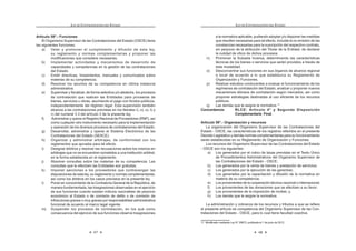 47
LEY DE CONTRATACIONES DEL ESTADO
Artículo 58°.- Funciones
El Organismo Supervisor de las Contrataciones del Estado (OSCE) tiene
las siguientes funciones:
a) Velar y promover el cumplimiento y difusión de esta ley,
su reglamento y normas complementarias y proponer las
   #      !
b) Implementar actividades y mecanismos de desarrollo de
capacidades y competencias en la gestión de las contrataciones
del Estado.
c) Emitir directivas, lineamientos, manuales y comunicados sobre
materias de su competencia.
d) Resolver los asuntos de su competencia en última instancia
administrativa.
         „   
de contratación que realicen las Entidades para proveerse de
bienes, servicios u obras, asumiendo el pago con fondos públicos,
independientemente del régimen legal. Esta supervisión también
alcanza a las contrataciones previstas en los literales i), o), s), t) y
v) del numeral 3.3 del artículo 3 de la presente ley.
f) Administrar y operar el Registro Nacional de Proveedores (RNP), así
como cualquier otro instrumento necesario para la implementación
y operación de los diversos procesos de contrataciones del Estado.
g) Desarrollar, administrar y operar el Sistema Electrónico de las
Contrataciones del Estado (SEACE).
h) Organizar y administrar arbitrajes, de conformidad con los
reglamentos que apruebe para tal efecto.
i) Designar árbitros y resolver las recusaciones sobre los mismos en
arbitrajes que no se encuentren sometidos a una institución arbitral,
en la forma establecida en el reglamento.
j) Absolver consultas sobre las materias de su competencia. Las
consultas que le efectúen las Entidades son gratuitas.
k) Imponer sanciones a los proveedores que contravengan las
disposiciones de esta ley, su reglamento y normas complementarias,
así como los árbitros en los casos previstos en la presente ley.
l) Poner en conocimiento de la Contraloría General de la República, de
manera fundamentada, las trasgresiones observadas en el ejercicio
de sus funciones cuando existan indicios razonables de perjuicio
económico al Estado o de comisión de delito o de comisión de
infracciones graves o muy graves por responsabilidad administrativa
funcional de acuerdo al marco legal vigente.
m) Suspender los procesos de contratación, en los que como
consecuencia del ejercicio de sus funciones observe trasgresiones
LEY DE CONTRATACIONES DEL ESTADO
48
a la normativa aplicable, pudiendo adoptar y/o disponer las medidas
que resulten necesarias para tal efecto, incluida la no emisión de las
constancias necesarias para la suscripción del respectivo contrato,
sin perjuicio de la atribución del Titular de la Entidad, de declarar
        ]  !
n) Promover la Subasta Inversa, determinando las características
técnicas de los bienes o servicios que serán provistos a través de
esta modalidad.
o) Desconcentrar sus funciones en sus órganos de alcance regional
o local de acuerdo a lo que establezca su Reglamento de
Organización y Funciones.
p) Realizar estudios conducentes a evaluar el funcionamiento de los
regímenes de contratación del Estado, analizar y proponer nuevos
mecanismos idóneos de contratación según mercados, así como
           
públicos.
q) Las demás que le asigne la normativa.17
Concordancia: RLCE: Artículo 4° y Segunda Disposición
Complementaria Final.
Artículo 59°.- Organización y recursos
La organización del Organismo Supervisor de las Contrataciones del
Estado - OSCE, las características de los registros referidos en el presente
Decreto Legislativo y demás normas complementarias para su funcionamiento
serán establecidas en su Reglamento de Organización y Funciones.
Los recursos del Organismo Supervisor de las Contrataciones del Estado
- OSCE son los siguientes:
a) Los generados por el cobro de tasas previstas en el Texto Único
de Procedimientos Administrativos del Organismo Supervisor de
las Contrataciones del Estado - OSCE;
b) Los generados por la venta de bienes y prestación de servicios;
c) Los generados por la ejecución de las garantías;
d) Los generados por la capacitación y difusión de la normativa en
materia de su competencia;
e) Los provenientes de la cooperación técnica nacional o internacional;
f) Los provenientes de las donaciones que se efectúen a su favor;
g) Los provenientes de la imposición de multas; y,
h) Los demás que le asigne la normativa.
    K     K #   
el presente artículo es competencia del Organismo Supervisor de las Con-
trataciones del Estado - OSCE, para lo cual tiene facultad coactiva.
Q@ *    +=?@J K  Q   =WQ=!
 