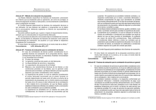 95
REGLAMENTO DE LA LEY DE
CONTRATACIONES DEL ESTADO
Artículo 43°.- Método de evaluación de propuestas
 K $           
los criterios que se emplearán para su aplicación, así como los puntajes, la
forma de asignación de éstos a cada postor y la documentación sustentatoria
para la asignación de éstos.
El Comité Especial determinará los factores de evaluación técnicos a
ser utilizados, los que deberán ser objetivos y congruentes con el objeto
de la convocatoria, debiendo sujetarse a criterios de razonabilidad y
proporcionalidad.
 $   # #     #  
siempre que no desnaturalice el requerimiento efectuado.
En los procesos de selección convocados bajo la modalidad de Convenio
Marco, es facultativa la utilización de factores de evalución como parte de
la metodología de evaluación, de acuerdo a lo que señale el respectivo
Expediente de Contratación.
El único factor de evaluación económica es el monto total de la oferta.17
Concordancia: LCE: Artículos 26º y 31º.
Artículo 44°.- Factores de evaluación para la contratación de bienes
1. En caso de contratación de bienes podrán considerarse los si-
guientes factores de evaluación de la propuesta técnica, según
   K        
y a la necesidad de la Entidad:
a) El plazo de entrega.
b) La garantía comercial del postor y/o del fabricante.
c) La disponibilidad de servicios y repuestos.
d) La capacitación del personal de la Entidad.
e) Mejoras a las características técnicas de los bienes y a las
condiciones previstas en las Bases, que no generen costo
adicional para la Entidad. Las Bases deberán precisar aquellos
aspectos que serán considerados como mejoras.
         $    
el monto facturado acumulado por el postor durante un
período determinado de hasta ocho (8) años a la fecha de la
presentación de propuestas, por un monto máximo acumulado
de hasta cinco (5) veces el valor referencial de la contratación
o ítem materia de la convocatoria, sin que las Bases puedan
establecerlimitacionesreferidasalacantidad,montooaladuración
de cada contratación que se pretenda acreditar.
La experiencia se acreditará con un máximo de veinte (20)
contrataciones, sin importar el número de documentos que las
Q@ *    ƒ   +‚QˆŠ‹=WQW‹Œ K  Q?   =WQW!
REGLAMENTO DE LA LEY DE
CONTRATACIONES DEL ESTADO
96
sustenten. Tal experiencia se acreditará mediante contratos y su
respectiva conformidad por la venta o suministro efectuados o
mediante comprobantes de pago cuya cancelación se acredite
documentalyfehacientemente.Enelcasodesuministrodebienes,
sóloseconsiderarálapartequehayasidoejecutadahastalafecha
de presentación de propuestas, debiendo adjuntar la conformidad
de la misma o acreditar su pago.
EnlasBasesdeberáseñalarselosbienes,igualesysimilares,cuya
venta o suministro servirá para acreditar la experiencia del postor.
g) Cumplimiento de la prestación, el cual se evaluará en función al
%        #   # # _
efectuó sin que se haya incurrido en penalidades, no pudiendo
ser mayor de veinte (20) contrataciones. Tales certificados
o constancias deben referirse a todos los contratos que se
presentaron para acreditar la experiencia del postor. En el caso de
   K  $      
emitidos respecto de la parte del contrato ejecutado.
Asimismo, el Comité Especial podrá establecer otros factores de evaluación.
2. El único factor de evaluación de la propuesta económica será el
monto total indicado en la misma y, en su caso, el monto total de
cada ítem, paquete o lote.18
Concordancia: LCE: Artículo 31º.
Artículo45.°-Factoresdeevaluaciónparalacontratacióndeserviciosengeneral
1. Encasodecontratacióndeserviciosengeneraldebeconsiderarsecomo
        #    $ 
deserviciosenlaactividady/oenlaespecialidad,considerandoelmonto
facturado acumulado por el postor durante un período determinado de
hasta ocho (8) años a la fecha de la presentación de propuestas, por un
monto máximo acumulado de hasta cinco (5) veces el valor referencial
de la contratación o ítem materia de la convocatoria.
Se acreditará mediante contratos y la respectiva conformidad por
la prestación efectuada o mediante comprobantes de pago cuya
cancelaciónseacreditedocumentalyfehacientemente,conunmáximo
de diez (10) servicios en cada caso, prestados a uno o más clientes, sin
establecer limitaciones por el monto o el tiempo de cada servicio que
se pretenda acreditar. En el caso de servicios de ejecución periódica,
sólo se considerará la parte que haya sido ejecutada hasta la fecha de
presentación de propuestas, debiendo adjuntar la conformidad de la
misma o acreditar su pago.
Q? *    ƒ   +‚W=Q‹=WW‹Œ K  WQ K   =WW!

 