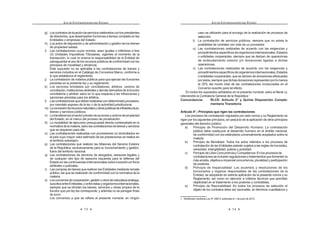 13
LEY DE CONTRATACIONES DEL ESTADO
g) Loscontratosdelocacióndeservicioscelebradosconlospresidentes
de directorios, que desempeñen funciones a tiempo completo en las
Entidades o empresas del Estado.
h) Los actos de disposición y de administración y gestión de los bienes
de propiedad estatal.
i) Las contrataciones cuyos montos, sean iguales o inferiores a tres
(3) Unidades Impositivas Tributarias, vigentes al momento de la
transacción, lo cual no enerva la responsabilidad de la Entidad de
salvaguardar el uso de los recursos públicos de conformidad con los
        !
Este supuesto no es aplicable a las contrataciones de bienes y
servicios incluidos en el Catálogo de Convenios Marco, conforme a
lo que establezca el reglamento.
j) La contratación de notarios públicos para que ejerzan las funciones
previstas en la presente ley y su reglamento.
k) Los servicios brindados por conciliadores, árbitros, centros de
conciliación, instituciones arbitrales y demás derivados de la función
conciliatoria y arbitral; salvo en lo que respecta a las infracciones y
sanciones previstas para los árbitros.
l) Lascontratacionesquedebanrealizarsecondeterminadoproveedor,
por mandato expreso de la ley o de la autoridad jurisdiccional.
m) Laconcesiónderecursosnaturalesyobraspúblicasdeinfraestructura,
bienes y servicios públicos.
n) Latransferenciaalsectorprivadodeaccionesyactivosdepropiedad
del Estado, en el marco del proceso de privatización.
ñ) La modalidad de ejecución presupuestal directa contemplada en la
normativadelamateria,salvolascontratacionesdebienesyservicios
que se requieran para ello.
o) Las contrataciones realizadas con proveedores no domiciliados en
el país cuyo mayor valor estimado de las prestaciones se realice en
el territorio extranjero.
p) Las contrataciones que realicen las Misiones del Servicio Exterior
de la República, exclusivamente para su funcionamiento y gestión,
fuera del territorio nacional.
q) Las contrataciones de servicios de abogados, asesores legales y
de cualquier otro tipo de asesoría requerida para la defensa del
Estado en las controversias internacionales sobre inversión en foros
arbitrales o judiciales.
r) Las compras de bienes que realicen las Entidades mediante remate
público, las que se realizarán de conformidad con la normativa de la
materia.
s) Losconveniosdecooperación,gestiónuotrosdenaturalezaanáloga,
suscritosentreEntidades,oentreéstasyorganismosinternacionales,
siempre que se brinden los bienes, servicios u obras propios de la
  #      $  
de lucro.
  #       %
LEY DE CONTRATACIONES DEL ESTADO
14
caso se utilizarán para el encargo de la realización de procesos de
selección.
t) La contratación de servicios públicos, siempre que no exista la
posibilidad de contratar con más de un proveedor.
u) Las contrataciones realizadas de acuerdo con las exigencias y
          
o entidades cooperantes, siempre que se deriven de operaciones
de endeudamiento externo y/o donaciones ligadas a dichas
operaciones.
v) Las contrataciones realizadas de acuerdo con las exigencias y
          
o entidades cooperantes, que se deriven de donaciones efectuadas
porestos,siemprequedichasdonacionesrepresentenporlomenos
el 25% del monto total de las contrataciones involucradas en el
Convenio suscrito para tal efecto.
En todos los supuestos señalados en el presente numeral, salvo el literal u),
intervendrá la Contraloría General de la República.1
Concordancia: RLCE: Artículo 2° y Quinta Disposición Comple-
mentaria Transitoria
Artículo 4°.- Principios que rigen las contrataciones
Los procesos de contratación regulados por esta norma y su Reglamento se
rigen por los siguientes principios, sin perjuicio de la aplicación de otros principios
generales del derecho público:
a) Principio de Promoción del Desarrollo Humano: La contratación
pública debe coadyuvar al desarrollo humano en el ámbito nacional,
de conformidad con los estándares universalmente aceptados sobre la
materia.
b) Principio de Moralidad: Todos los actos referidos a los procesos de
contratación de las Entidades estarán sujetos a las reglas de honradez,
veracidad, intangibilidad, justicia y probidad.
c) PrincipiodeLibreConcurrenciayCompetencia:Enlosprocesosde
contratacionesseincluiránregulacionesotratamientosquefomentenla
más amplia, objetiva e imparcial concurrencia, pluralidad y participación
de postores.
d) Principio de Imparcialidad: Los acuerdos y resoluciones de los
funcionarios y órganos responsables de las contrataciones de la
Entidad, se adoptarán en estricta aplicación de la presente norma y su
Reglamento; así como en atención a criterios técnicos que permitan
objetividad en el tratamiento a los postores y contratistas.
e) Principio de Razonabilidad: En todos los procesos de selección el
objeto de los contratos debe ser razonable, en términos cuantitativos y
1 *    +=?@J K  Q   =WQ=!
 
