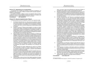 141
REGLAMENTO DE LA LEY DE
CONTRATACIONES DEL ESTADO
Artículo 115°.- Agotamiento de la vía administrativa
La resolución de la Entidad que resuelve el recurso de apelación o la
               
agotan la vía administrativa.
            
establecido genera la responsabilidad funcional del Titular de la Entidad y del
funcionario a quien se hubiese delegado la función de resolver.
Concordancia: LCE: Artículo 55º.
Artículo 116°.- Recurso de apelación ante el Tribunal
El Tribunal tramita el recurso de apelación conforme a las siguientes reglas:
1. De haberse interpuesto dos (2) o más recursos de apelación respecto
de un mismo proceso o ítem, independientemente del acto impugnado,
Z K     $        
conjunta, salvo que por razones debidamente fundamentadas decida
lo contrario.
2. Admitido el recurso el Tribunal correrá traslado, en el plazo no mayor
de tres (3) días hábiles, a la Entidad que emitió el acto que se impugna,
requiriéndole la remisión del Expediente de Contratación completo. La
   K $     #   $  
deapelaciónalpostory/opostoresdistintosalimpugnantequepudieran
verse afectados con la resolución del Tribunal.
J! ƒ    {J ]$K     $
K    Z K  $  #  Z”`
del OSCE, el Expediente de Contratación completo correspondiente al
proceso de selección, que deberá incluir las propuestas de todos los
postores, incluyendo, además, como recaudo del mismo, un informe
técnico legal sobre la impugnación, en el cual se indique expresamente
la posición de la Entidad respecto de los fundamentos del recurso
interpuesto. Simultáneamente, la Entidad deberá remitir al Tribunal
   #        #  
a trámite el recurso de apelación al postor y/o postores distintos
al impugnante que pudieran verse afectados con la resolución del
Tribunal.
El incumplimiento de dichas obligaciones por parte de la Entidad
será comunicada al Órgano de Control Institucional de ésta y/o a
la Contraloría General de la República y generará responsabilidad
funcional en el Titular de la Entidad.
Elpostoropostoresemplazadosdebenabsolvereltrasladodelrecurso
en un plazo no mayor a cinco (5) días hábiles, contados a partir del día
  ]K          
parte de la Entidad. La absolución del traslado será presentado a la
*   Z K ‰ “ ‰w %
corresponda.
4. Dentro del plazo máximo de dos (2) días hábiles siguientes de recibida
la información que se indica en el numeral 3 precedente, o vencido el
REGLAMENTO DE LA LEY DE
CONTRATACIONES DEL ESTADO
142
plazo y sin ella en caso de incumplimiento por parte de la Entidad, el
expediente será remitido a la Sala correspondiente del Tribunal.
5. RecibidoelexpedienteenlaSalacorrespondientedelTribunal,conosin
laabsolucióndelpostoropostoresqueresultenafectados,éstatieneun
plazo de cinco (5) días hábiles para evaluar la documentación obrante
en el expediente y, de ser el caso, para declarar mediante decreto que
está listo para resolver.
6. La Sala correspondiente del Tribunal, de considerarlo pertinente
puede, por única vez, y en una sola oportunidad solicitar información
            
documentación necesaria para mejor resolver, quedando prorrogado
el plazo total de evaluación al que se alude en el párrafo precedente
por el término necesario, el que no podrá exceder de quince (15) días
hábiles contados desde que el expediente es recibido en Sala.
LaSaladelTribunalpodráformularrequerimientodeinformaciónatodas
lasEntidadesylaspersonasnaturalesojurídicas,bajoresponsabilidad.
La oposición, omisión o demora en el cumplimiento del mandato
requerido supondrá, sin excepción alguna, una infracción al deber de
colaboración con la Administración que, en el caso de las Entidades,
se pondrá en conocimiento de su Órgano de Control Institucional para
la adopción de las medidas a que hubiere lugar. Tratándose de las
demás personas naturales o jurídicas, o del postor adjudicatario de la
BuenaPro,elincumplimientodelmandatoseráapreciadoporelTribunal
al momento de resolver, valorándose conjuntamente con los demás
actuados que obren en el expediente.
@!        `  QQ@ | 
  ]K             
la palabra en audiencia pública para los informes orales, éstos deberán
realizarse dentro del período mencionado en el numeral 6 anterior. El
pedido de parte deberá hacerse con la interposición del recurso o con
la absolución.
8. El requerimiento de información adicional podrá efectuarse luego de
realizada la respectiva audiencia pública siempre que la evaluación
total no exceda del período mencionado en el numeral 6 del presente
artículo.
9. Al día siguiente de recibida la información adicional y/o realizada la
audienciapública,sedeclararáelexpedientelistopararesolveratravés
del decreto correspondiente.
QW! Z K   $  $    _ `w  
del plazo de cinco (5) días hábiles, contados desde la fecha de emisión
del decreto que declare que el expediente está listo para resolver.
11. Todos los actos que emita el Tribunal en el trámite del recurso de
  $    _ `w!59
Concordancia: LCE: Artículo 53°.
ˆ *    ƒ   +QJ?‹=WQ=‹Œ K  @   =WQ=!
 