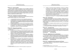 143
REGLAMENTO DE LA LEY DE
CONTRATACIONES DEL ESTADO
Artículo 117°.- Uso de la palabra
El Tribunal podrá conceder a las partes el uso de la palabra a efectos de
sustentar su derecho, cuando sea solicitada por ellas, sólo hasta antes que el
Tribunal declare que el expediente está listo para resolver, sin perjuicio que sea
#          Z K !  Z K ^ $
día y hora para la realización de la respectiva audiencia pública. En este caso,
el plazo de evaluación del expediente queda prorrogado hasta el día en que se
realice la correspondiente audiencia pública.
Artículo 118°.- Contenido de la resolución del Tribunal
La resolución expedida por el Tribunal que se pronuncia sobre el recurso de
apelación deberá consignar como mínimo lo siguiente:
1. Los antecedentes del proceso en que se desarrolla la impugnación.
=!             %
hechosalegadosporelimpugnantemediantesurecursoyporlosdemás
intervinientesenelprocedimientodeimpugnaciónalabsolvereltraslado
del recurso de apelación.
3. Elanálisisrespectodecadaunodelospuntoscontrovertidospropuestos.
4. El pronunciamiento respecto de los extremos del petitorio del recurso
de apelación y de la absolución de los demás intervinientes en el
procedimiento, conforme a los puntos controvertidos.60
Artículo 119°.- Alcances de la resolución
Al ejercer su potestad resolutiva, el Tribunal deberá resolver de una de las
siguientes formas:
1. En caso el Tribunal considere que el acto impugnado se ajusta a la Ley,
al presente Reglamento, a las Bases del proceso de selección y demás
normas conexas o complementarias, declarará infundado el recurso de
    $ K !
2. Cuando en el acto impugnado se advierta la aplicación indebida o
interpretación errónea de la Ley, del presente Reglamento, de las Bases
del proceso de selección o demás normas conexas o complementarias,
el Tribunal declarará fundado el recurso de apelación y revocará el acto
impugnado.
3. Si el impugnante ha cuestionado actos directamente vinculados a la
evaluación de las propuestas y/o otorgamiento de la Buena Pro, el
Z K  $  $      
para efectuar el análisis sobre el fondo del asunto. De contar con dicha
información, el Tribunal otorgará la Buena Pro a quien corresponda,
siendo improcedente cualquier impugnación administrativa contra dicha
decisión.
W *    ƒ   +QJ?‹=WQ=‹Œ K  @   =WQ=!
REGLAMENTO DE LA LEY DE
CONTRATACIONES DEL ESTADO
144
Š! w            # 
la existencia de actos dictados por órganos incompetentes, que
contravengan normas legales, que contengan un imposible jurídico
o prescindan de las normas esenciales del procedimiento o de la
forma prescrita por la normatividad aplicable, declarará la nulidad de
los mismos, debiendo precisar la etapa hasta la que se retrotraerá el
procesodeselección,encuyocasopodrádeclararqueresultairrelevante
pronunciarse sobre el petitorio del recurso.
5. Cuando el recurso de apelación incurra en alguna de las causales
K    QQQZ K     $   !61
Artículo 120°.- Desistimiento
El apelante podrá desistirse del recurso de apelación mediante escrito con
   +    Z K    
la respectiva solicitud de desistimiento haya sido formulada hasta antes de
haberse declarado que el expediente está listo para resolver y no comprometa
el interés público.
         
administrativo.
Encasodedesistimiento,seejecutaráelcienporciento(100%)delagarantía,
          ˆQ!=   ˆQ !
Artículo 121°.- Denegatoria ficta
~   # Z K   #   # 
pronuncia sobre el recurso de apelación, el impugnante deberá asumir que aquél
              
la demanda contencioso administrativa.
Concordancia: LCE: Artículo 55º.
Artículo 122°.- Agotamiento de la vía administrativa
LaresolucióndelTribunalqueresuelveelrecursodeapelaciónoladenegatoria
              
vía administrativa, por lo que no cabe interponer recurso administrativo alguno.
            
establecido genera la responsabilidad funcional de la Sala del Tribunal.62
Concordancia: LCE: Artículo 55°.
Artículo 123°.- Cumplimiento de las resoluciones del Tribunal
La resolución dictada por el Tribunal debe ser cumplida por las partes sin
  K _ !
61 Según Fe de Erratas publicada el 15 de enero de 2009.
=*    ƒ   +QJ?‹=WQ=‹Œ K  @   =WQ=!
 
