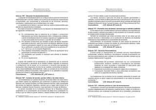147
REGLAMENTO DE LA LEY DE
CONTRATACIONES DEL ESTADO
Artículo 129°.- Situación de desabastecimiento
    K      
determinadobienoservicio,debidoalaocurrenciadeunasituaciónextraordinaria
e imprevisible, que compromete la continuidad de las funciones, servicios,
actividades u operaciones que la Entidad tiene a su cargo.
La necesidad de los bienes o servicios debe ser actual e imprescindible para
atender los requerimientos inmediatos.
No puede invocarse la existencia de una situación de desabastecimiento en
las siguientes contrataciones:
a) En contrataciones bajo la cobertura de un tratado o compromiso
internacional que incluya disposiciones sobre contrataciones públicas,
cuando el desabastecimiento se hubiese originado por negligencia, dolo
o culpa inexcusable del funcionario o servidor de la Entidad.
b) Por períodos consecutivos que excedan el lapso del tiempo requerido
para paliar la situación, salvo que ocurra una situación diferente a la que
motivó la exoneración original, en cuyo caso la Entidad es responsable
       K    =W
=Q  | !
c) Para satisfacer necesidades anteriores a la fecha de aprobación de la
exoneración al proceso de selección, y
d) Por cantidades que excedan lo necesario para atender el desabas-
tecimiento.
e) En vía de regularización.
Cuando del sustento de la exoneración se desprenda que la conducta
de los funcionarios o servidores de la Entidad hubiese originado la presencia
o configuración de la causal, en la resolución o acuerdo que aprueba la
exoneración debe disponerse el inicio de las medidas conducentes al deslinde
de las responsabilidades administrativas, civiles y/o penales de los funcionarios
o servidores públicos involucrados. Esta exigencia no es aplicable al supuesto
previsto en el literal a) del presente artículo.65
Concordancia: LCE: Artículos 20° y 22º inciso c).
Artículo 130°.- Carácter de secreto, secreto militar o de orden interno
Lascontratacionesconcarácterdesecreto,desecretomilitarodeordeninterno
que deban realizar los organismos que conforman el Sistema de Inteligencia
Nacional, las FuerzasArmadas y la Policía Nacional del Perú, están exoneradas
del proceso de selección respectivo, siempre que su objeto esté incluido en la
lista que, mediante Decreto Supremo, haya aprobado el Consejo de Ministros.
La opinión favorable de la Contraloría General de la República deberá
sustentarse en la comprobación de la inclusión del objeto de la contratación en
#   $    K $     
65 *    ƒ   +QJ?‹=WQ=‹Œ K  @   =WQ=!
REGLAMENTO DE LA LEY DE
CONTRATACIONES DEL ESTADO
148
quince (15) días hábiles a partir de presentada la solicitud.
Los bienes, servicios o ejecución de obras de carácter administrativo y
 #   %       =W 
aquellosnecesariosparaelnormalfuncionamientodelasunidadesdelSistemade
Inteligencia Nacional, de las Fuerzas Armadas y de la Policía Nacional del Perú.
Concordancia: LCE: Artículo 20º inciso d).
Artículo131°.-Proveedorúnicodebienesoserviciosquenoadmitensustitutos
Enloscasosenquenoexistanbienesoserviciossustitutosalosrequeridospor
el área usuaria, y siempre que exista un solo proveedor en el mercado nacional,
la Entidad podrá contratar directamente.
También se considerará que existe proveedor único en los casos que por
razones técnicas o relacionadas con la protección de derechos de propiedad
intelectual se haya establecido la exclusividad del proveedor.
Adicionalmente, se encuentran incluidos en esta causal los servicios de
publicidad que prestan al Estado los medios de comunicación televisiva, radial,
escrita o cualquier otro medio de comunicación.66
Concordancia: LCE: Artículo 20° inciso e).
Artículo 132°.- Servicios Personalísimos
Cuando exista un requerimiento de contratar servicios especializados
              
servicios personalísimos para contratar con personas naturales, siempre que se
sustente objetivamente lo siguiente:
1. Especialidad del proveedor, relacionada con sus conocimientos
profesionales, artísticos, científicos o tecnológicos que permitan
sustentar de modo razonable e indiscutible su adecuación para
satisfacer la complejidad del objeto contractual.
2. Experiencia reconocida en la prestación objeto de la contratación.
3. Comparación favorable frente a otros potenciales proveedores que
estén en la capacidad de brindar el servicio.
Las prestaciones que se deriven de los contratos celebrados al amparo del
presente artículo no serán materia de subcontratación ni de cesión de posición
contractual. 67
Concordancia: LCE: Artículo 20° inciso f).
Artículo 133°.- Informes previos en caso de exoneraciones
Laresoluciónoacuerdoqueapruebelaexoneracióndelprocesodeselección
requiere obligatoriamente del respectivo sustento técnico y legal, en el informe o
  #              
@*    ƒ   +QJ?‹=WQ=‹Œ K  @   =WQ=!
 