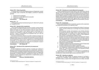 157
REGLAMENTO DE LA LEY DE
CONTRATACIONES DEL ESTADO
Artículo 156°.- Clases de garantías
EnaquelloscasosyenlasoportunidadesprevistasenelReglamento,elpostor
o el contratista, según corresponda, está obligado a presentar las siguientes
garantías:
Q! †   !
2. Garantía por el monto diferencial de la propuesta.
3. Garantía por adelantos.78
Concordancia: LCE: Artículo 39°.
Artículo 157°.- (*)
{Žƒ      Š ƒ   +QJ?‹=WQ=‹Œ K  
el 7 de agosto de 2012.
Artículo 158°.- Garantía de fiel cumplimiento
Como requisito indispensable para suscribir el contrato, el postor ganador
K          !
deberá ser emitida por una suma equivalente al diez por ciento (10%) del
monto del contrato original y tener vigencia hasta la conformidad de la
recepción de la prestación a cargo del contratista, en el caso de bienes y
  ]  #     
ejecución y consultoría de obras.
De manera excepcional, respecto de aquellos contratos que tengan una
vigencia superior a un (1) año, previamente a la suscripción del contrato, las
Entidades podrán aceptar que el ganador de la Buena Pro presente la garantía
           
la propuesta, con una vigencia de un (1) año, con el compromiso de renovar
su vigencia hasta la conformidad de la recepción de la prestación o exista el
consentimiento de la liquidación del contrato.
Concordancia: LCE: Artículo 39º.
Artículo 159°.- Garantías de fiel cumplimiento por prestaciones
accesorias
En las contrataciones de bienes, servicios o de obras que conllevan la
ejecución de prestaciones accesorias, tales como mantenimiento, reparación o
     $        
que se renovará periódicamente hasta el cumplimiento total de las obligaciones
garantizadas, no pudiendo eximirse su presentación en ningún caso. El OSCE
mediante Directiva establecerá las disposiciones complementarias para la
aplicación de esta garantía.
Concordancia: Directiva N° 009-2009-OSCE/CD
78 *    ƒ   +QJ?‹=WQ=‹Œ K  @   =WQ=!
REGLAMENTO DE LA LEY DE
CONTRATACIONES DEL ESTADO
158
Artículo 160°.- Garantía por el monto diferencial de propuesta
Cuando la propuesta económica fuese inferior al valor referencial en más del
diez por ciento (10%) de éste en el proceso de selección para la contratación de
servicios,oenmásdelveinteporciento(20%)deaquélenelprocesodeselección
paralaadquisiciónosuministrodebienes,paralasuscripcióndelcontratoelpostor
ganador deberá presentar una garantía adicional por un monto equivalente al
veinticincoporciento(25%)deladiferenciaentreelvalorreferencialylapropuesta
económica. Dicha garantía deberá tener vigencia hasta la conformidad de la
recepcióndelaprestaciónacargodelcontratista,enelcasodebienesyservicios.
Concordancia: LCE: Artículo 39º.
Artículo 161°.- Excepciones
+   $        
por prestaciones accesorias en los siguientes casos:
1. ContratosderivadosdeprocesosdeAdjudicacióndeMenorCuantíapara
bienes y servicios, siempre que no provengan de procesos declarados
desiertos.
Dicha excepción también será aplicable en los contratos derivados
de procesos de selección según relación de ítems, cuando el valor
referencial del ítem o la sumatoria de los valores referenciales de los
ítems adjudicados a un mismo postor no supere el monto establecido
para convocar a una Adjudicación de Menor Cuantía.
2. Contratos de servicios derivados de procesos de Adjudicación Directa
Selectiva o de procesos de selección según relación de ítems cuando el
valor referencial del ítem o la sumatoria de los valores referenciales de
los ítems adjudicados a un mismo postor no supere el monto establecido
para convocar a una Adjudicación Directa Selectiva.
3. Adquisición de bienes inmuebles.
4. ContrataciónocasionaldeserviciosdetransportecuandolaEntidadrecibe
los boletos respectivos contra el pago de los pasajes.
5. Contratos de arrendamiento de bienes muebles e inmuebles.
6. Las contrataciones complementarias celebradas bajo los alcances del
  Q?=      
en los numerales 1 y 2 del presente artículo.
La garantía por el monto diferencial de la propuesta no se presentará en
los casos previstos en los numerales 1, 3, 4, 5 y para la celebración de las
    K     Q?=!79
Artículo 162°.- Garantía por adelantos
La Entidad sólo puede entregar los adelantos previstos en las Bases y
solicitados por el contratista, contra la presentación de una garantía emitida
por idéntico monto y un plazo mínimo de vigencia de tres (3) meses, renovable
79 *    ƒ   +QJ?‹=WQ=‹Œ K  @   =WQ=!
 