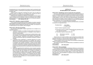 159
REGLAMENTO DE LA LEY DE
CONTRATACIONES DEL ESTADO
trimestralmente por el monto pendiente de amortizar, hasta la amortización total
deladelantootorgado.Lapresentacióndeestagarantíanopuedeserexceptuada
en ningún caso.
Cuando el plazo de ejecución contractual sea menor a tres (3) meses, las
garantías podrán ser emitidas con una vigencia menor, siempre que cubra la
fecha prevista para la amortización total del adelanto otorgado.
Tratándose de los adelantos de materiales, la garantía se mantendrá vigente
hasta la utilización de los materiales o insumos a satisfacción de la Entidad,
pudiendoreducirsedemaneraproporcionaldeacuerdoconeldesarrollorespectivo.
Concordancia: LCE: Artículos 38º y 39º.
Artículo 163°.- Garantías a cargo de la Entidad
Enloscontratosdearrendamientodebienesmuebleseinmuebles,lagarantía
seráentregadaporlaEntidadalarrendadorenlostérminosprevistosenelcontrato.
Dicha garantía cubrirá las obligaciones derivadas del contrato, con excepción de
la indemnización por lucro cesante y daño emergente.
Artículo 164°.- Ejecución de garantías
Las garantías se ejecutarán a simple requerimiento de la Entidad en los
siguientes supuestos:
1. Cuando el contratista no la hubiere renovado antes de la fecha de su
vencimiento. Contra esta ejecución, el contratista no tiene derecho a
interponer reclamo alguno.
Una vez culminado el contrato, y siempre que no existan deudas a cargo
del contratista, el monto ejecutado le será devuelto a éste sin dar lugar
al pago de intereses. Tratándose de las garantías por adelantos, no
corresponde devolución alguna por entenderse amortizado el adelanto
otorgado.
=!          
diferencial de propuesta se ejecutarán, en su totalidad, sólo cuando la
resoluciónporlacuallaEntidadresuelveelcontratoporcausaimputable
al contratista, haya quedado consentida o cuando por laudo arbitral
consentido y ejecutoriado se declare procedente la decisión de resolver
el contrato. El monto de las garantías corresponderá íntegramente a la
          ^ 
irrogado.
J! [           
porelmontodiferencialdepropuesta,seejecutaráncuandotranscurridos
tres (3) días de haber sido requerido por la Entidad, el contratista no
hubiera cumplido con pagar el saldo a su cargo establecido en el acta
de conformidad de la recepción de la prestación a cargo del contratista,
  K  #      
debidamenteconsentidaoejecutoriada,enelcasodeejecucióndeobras.
Esta ejecución será solicitada por un monto equivalente al citado saldo
a cargo del contratista.
REGLAMENTO DE LA LEY DE
CONTRATACIONES DEL ESTADO
160
CAPÍTULO III
INCUMPLIMIENTO DEL CONTRATO
Artículo 165°.- Penalidad por mora en la ejecución de la prestación
           K 
contrato,laEntidadleaplicaráalcontratistaunapenalidadporcadadíadeatraso,
hasta por un monto máximo equivalente al diez por ciento (10%) del monto del
contrato vigente o, de ser el caso, del ítem que debió ejecutarse. Esta penalidad
 $        #   
fuese necesario se cobrará del monto resultante de la ejecución de las garantías
        !
En todos los casos, la penalidad se aplicará automáticamente y se calculará
de acuerdo con la siguiente fórmula:
Penalidad diaria = 0.10 x Monto
F x Plazo en días
Donde F tendrá los siguientes valores:
a) Para plazos menores o iguales a sesenta (60) días, para bienes, servi-
cios y ejecución de obras: F = 0.40.
b) Para plazos mayores a sesenta (60) días:
b.1) Para bienes y servicios: F = 0.25.
b.2) Para obras: F = 0.15.
Z    %     
quedebióejecutarseo,encasoqueestosinvolucraranobligacionesdeejecución
periódica, a la prestación parcial que fuera materia de retraso.
Cuando se llegue a cubrir el monto máximo de la penalidad, la Entidad podrá
resolver el contrato por incumplimiento.
Para efectos del cálculo de la penalidad diaria se considerará el monto del
contrato vigente.
Concordancia: LCE: Artículo 48º.
Artículo 166°.- Otras penalidades
En las Bases se podrán establecer penalidades distintas a la mencionada en
elartículoprecedente,siempreycuandoseanobjetivas,razonablesycongruentes
con el objeto de la convocatoria, hasta por un monto máximo equivalente al diez
por ciento (10%) del monto del contrato vigente o, de ser el caso, del ítem que
debió ejecutarse. Estas penalidades se calcularán de forma independiente a la
penalidad por mora.
Concordancia: LCE: Artículo 48º.
 