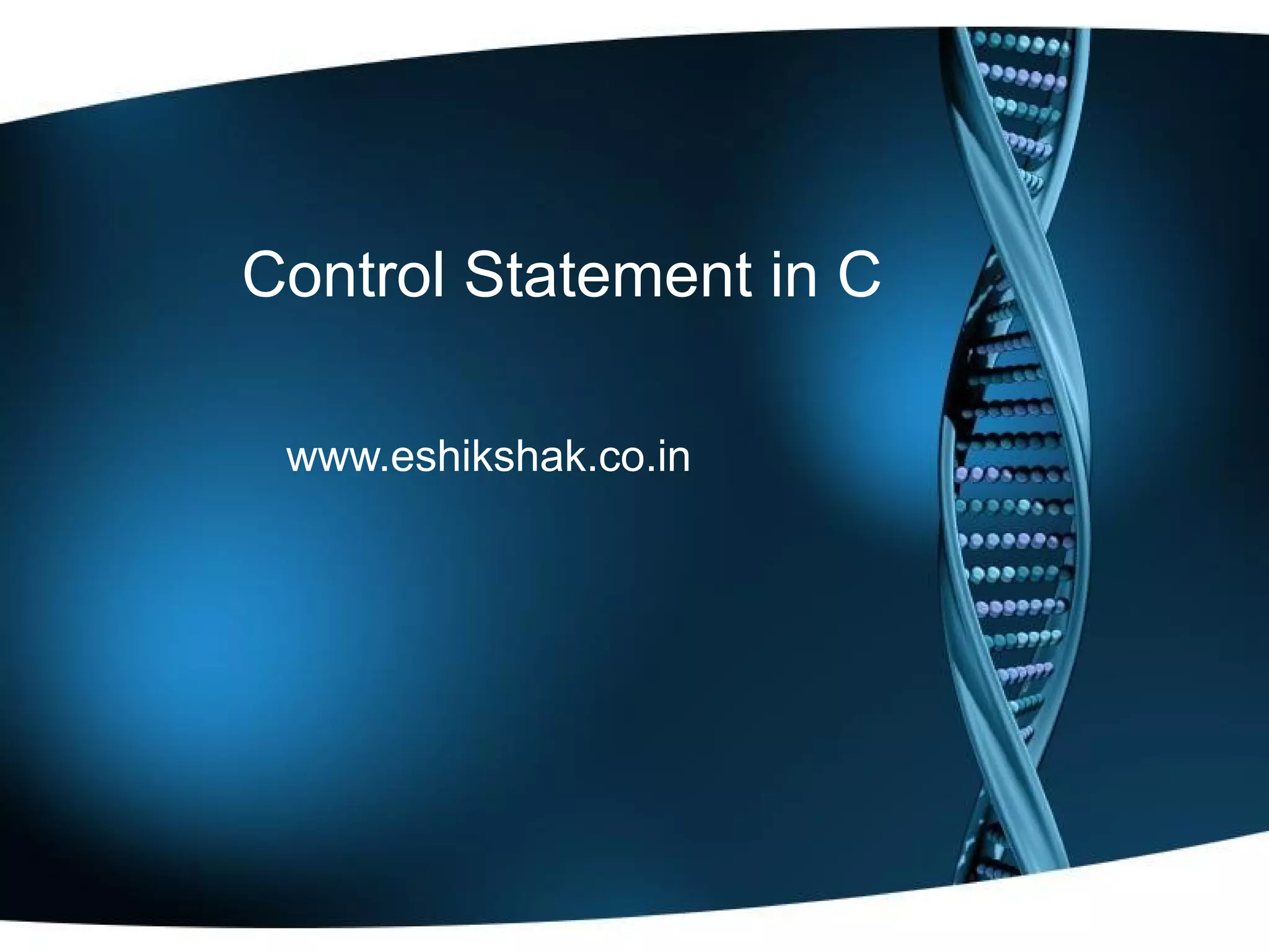 Control Statement in C www.eshikshak.co.in 
