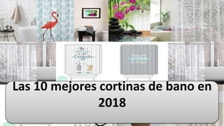 Las 10 mejores cortinas de bano en
2018
 