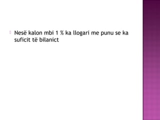  Nesë kalon mbi 1 % ka llogari me punu se ka
suficit të bilanict
 