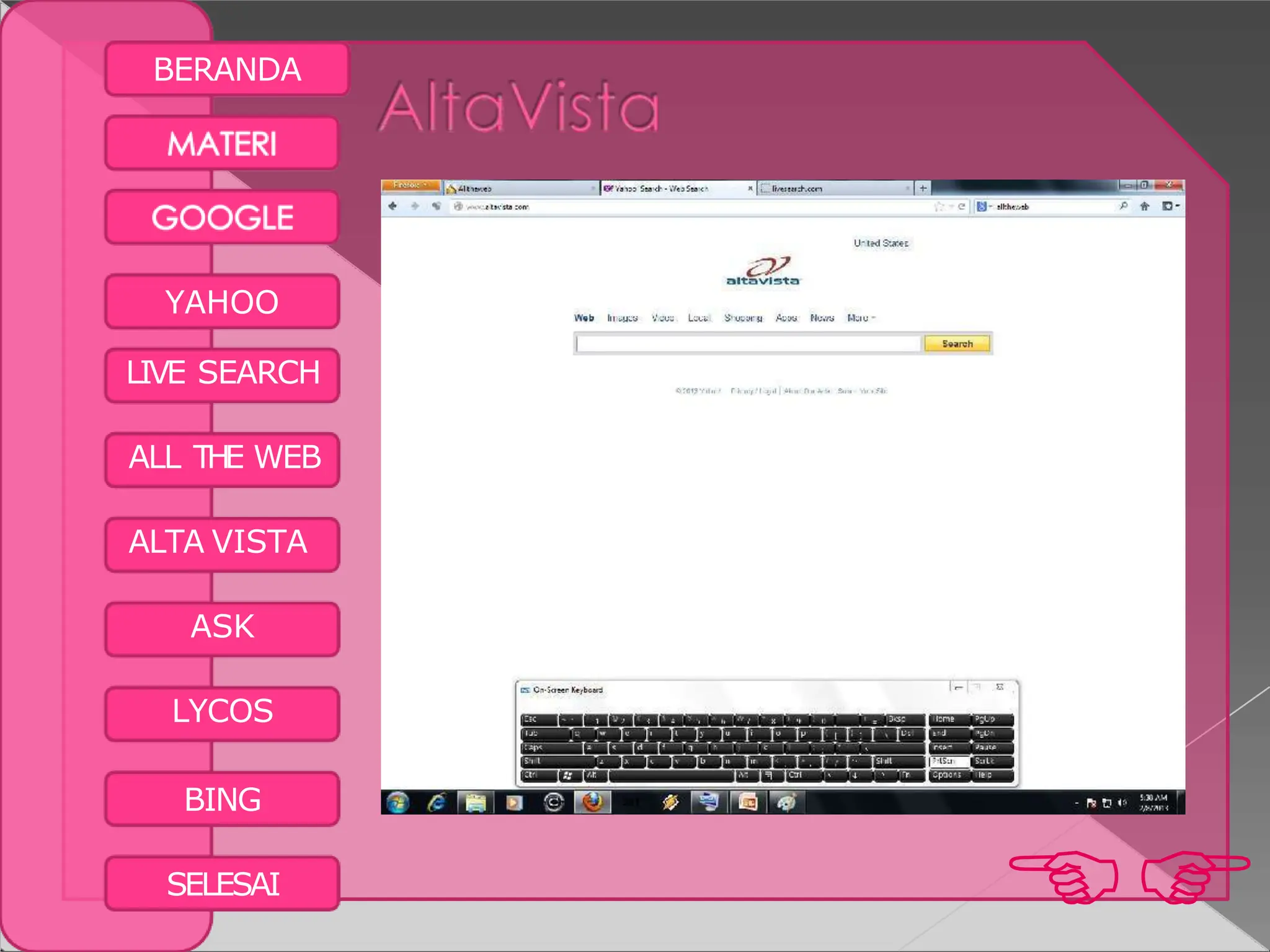 BERANDA
YAHOO
LIVE SEARCH
ALL THE WEB
ALTA VISTA
ASK
LYCOS
BING

SELESAI
 