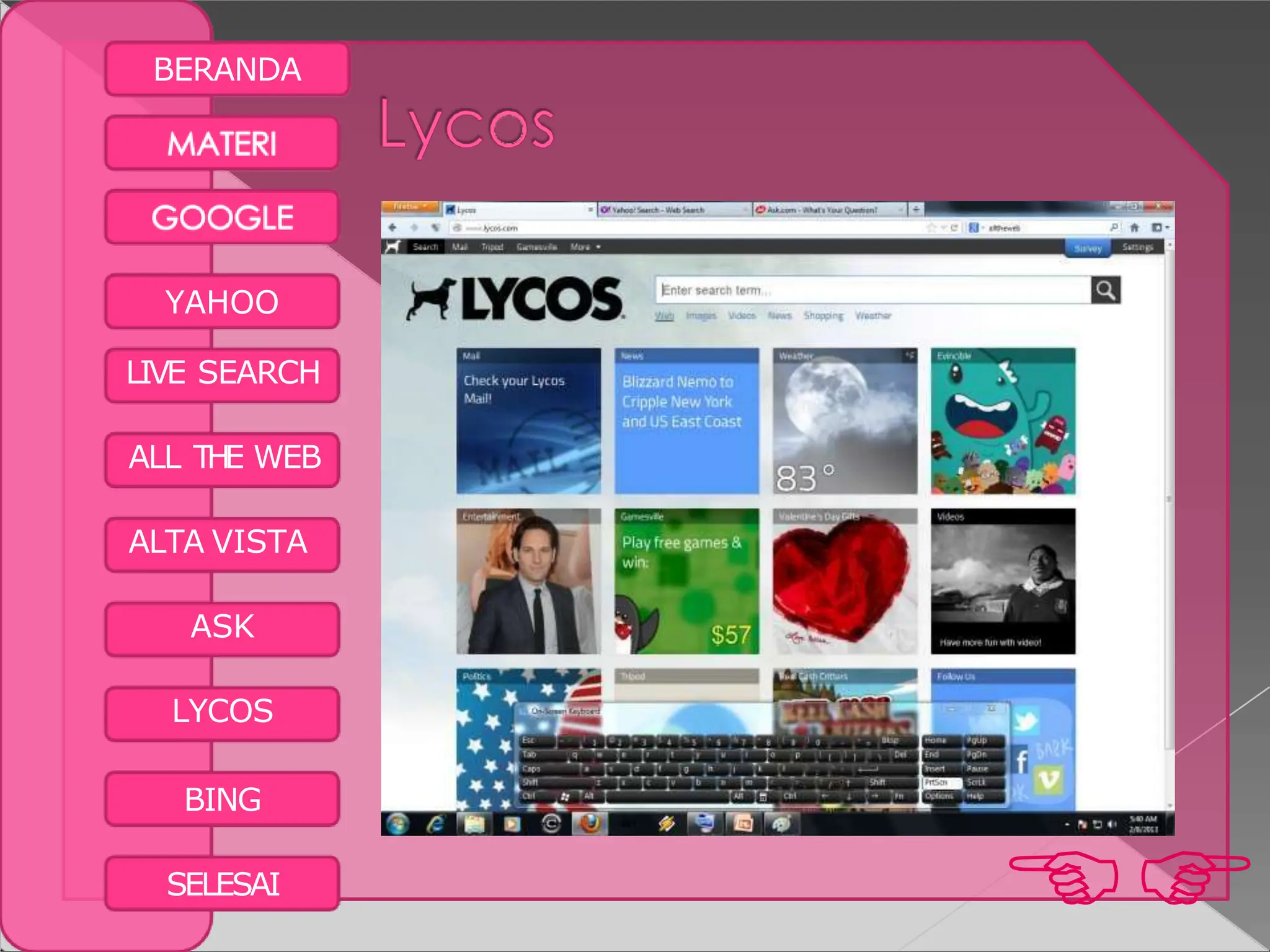 BERANDA
YAHOO
LIVE SEARCH
ALL THE WEB
ALTA VISTA
ASK
LYCOS
BING

SELESAI
 