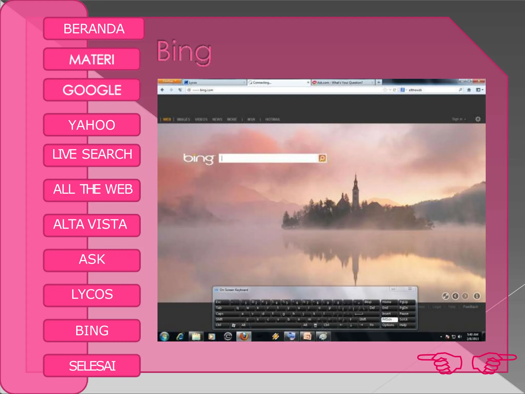 BERANDA
YAHOO
LIVE SEARCH
ALL THE WEB
ALTA VISTA
ASK
LYCOS
BING

SELESAI
 