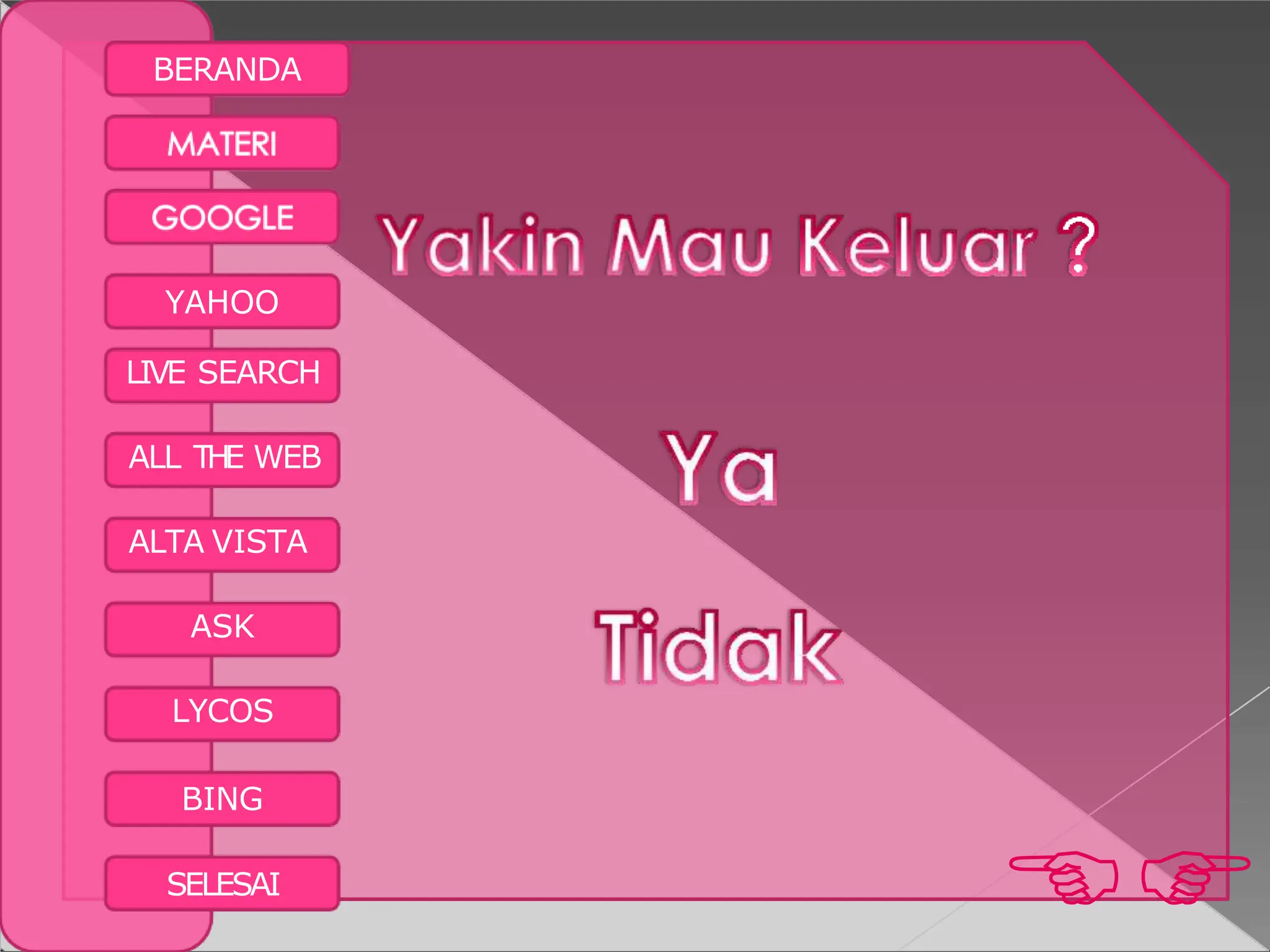 BERANDA
YAHOO
LIVE SEARCH
ALL THE WEB
ALTA VISTA
ASK
LYCOS
BING

SELESAI
 