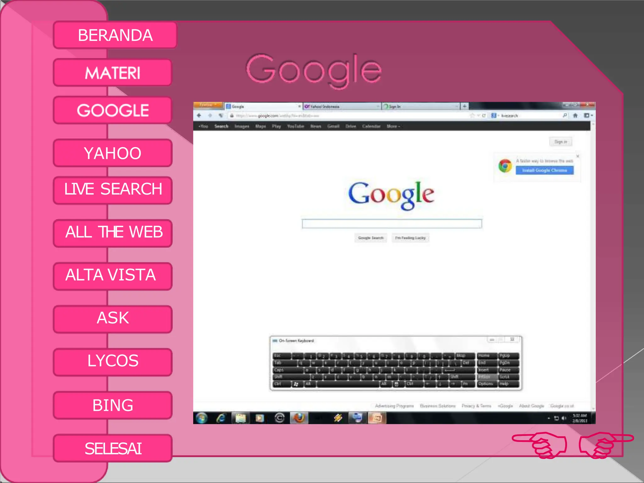 BERANDA
YAHOO
LIVE SEARCH
ALL THE WEB
ALTA VISTA
ASK
LYCOS
BING

SELESAI
 