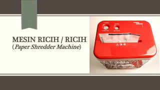 MESIN RICIH / RICIH
(Paper Shredder Machine)

 