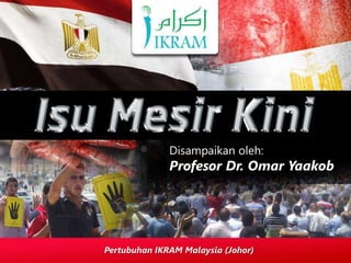 Disampaikan oleh:
Profesor Dr. Omar Yaakob
Pertubuhan IKRAM Malaysia (Johor)
 