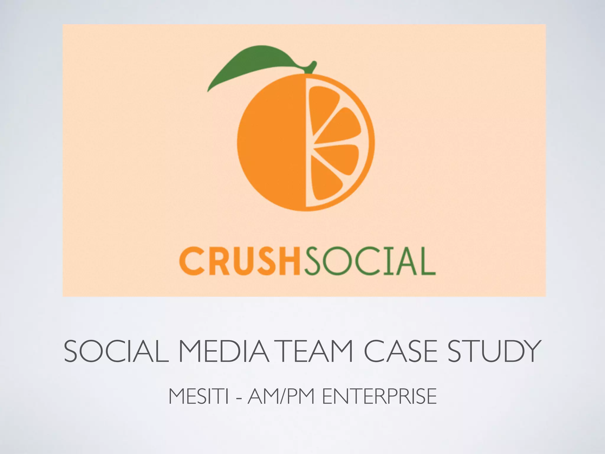 SOCIAL MEDIA TEAM CASE STUDY
MESITI - AM/PM ENTERPRISE