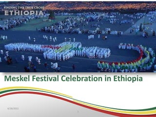 Meskel Festival Celebration in Ethiopia
4/28/2021
1
 