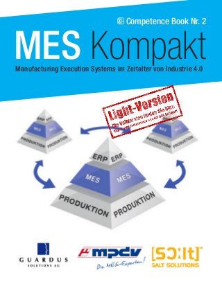 Competence Book Nr. 2 
MES Kompakt 
Manufacturing Execution Systems im Zeitalter von Industrie 4.0 
 