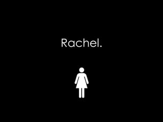 Rachel.
 