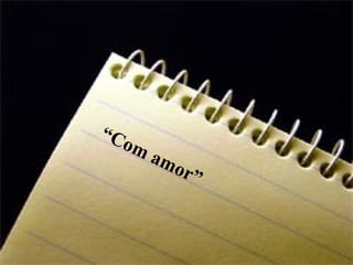 “ Com amor” 