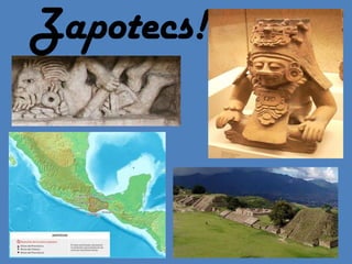 Zapotecs!
 