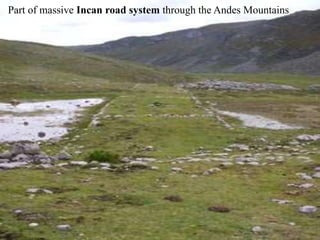 Part of massive Incan road system through the Andes Mountains 
 