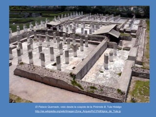 El Palacio Quemado, visto desde la cúspide de la Pirámide B, Tula Hidalgo
http://es.wikipedia.org/wiki/Imagen:Zona_Arqueol...