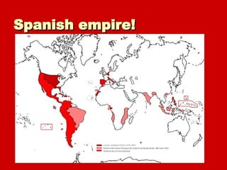 Spanish empire! 