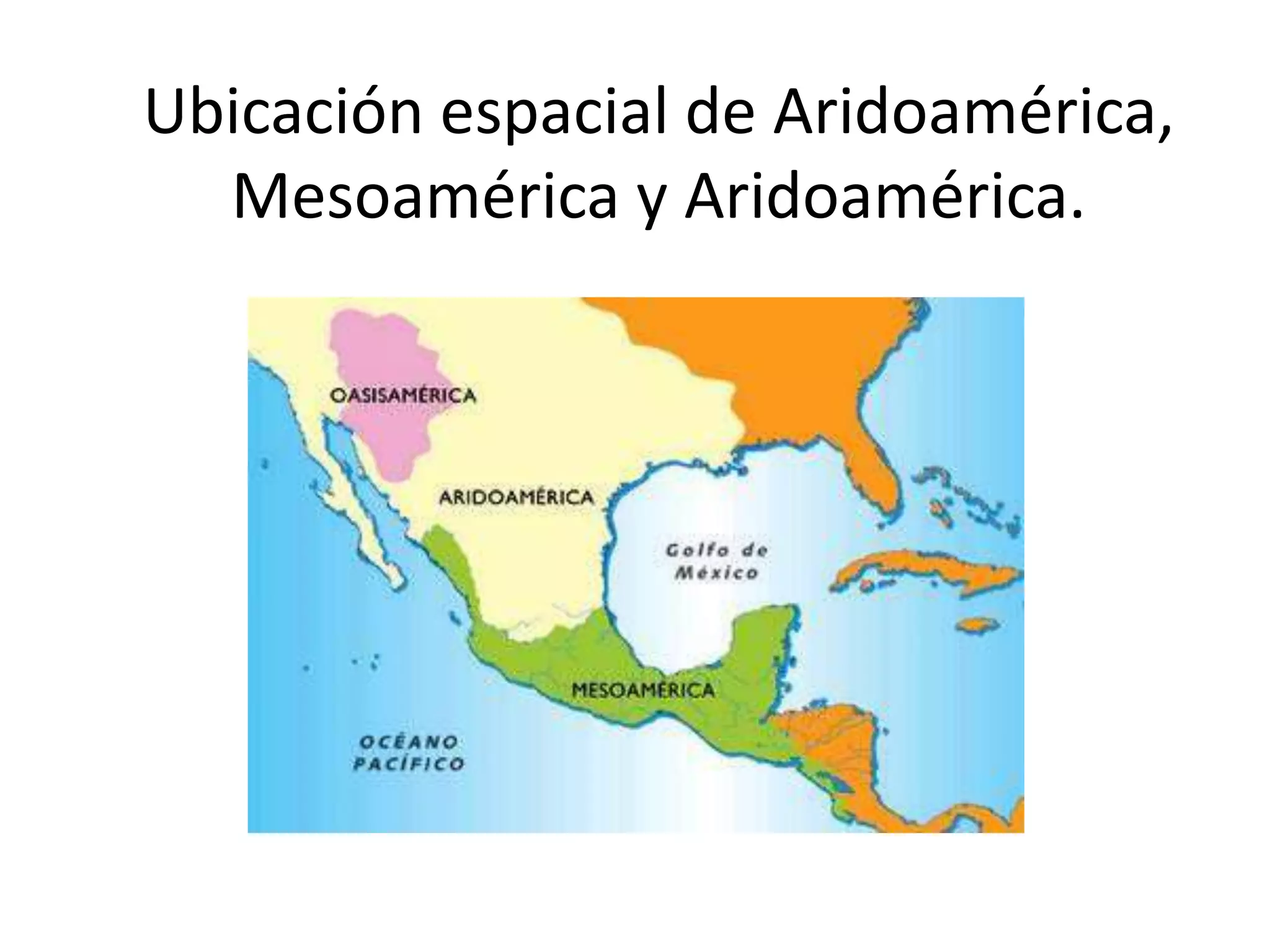 Mesoamerica, aridoamerica, oasisamerica | PPTX