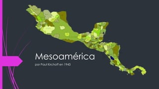 Mesoamérica
por Paul Kirchoff en 1943
 