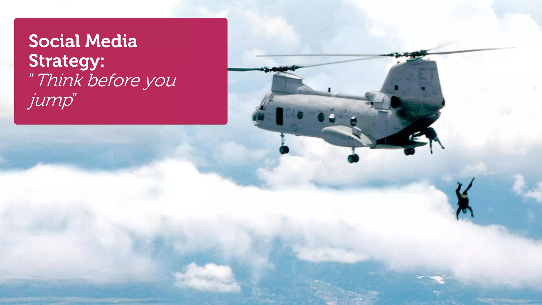 Social Media
Strategy:
“Think before you
jump”




9   @stephenjatdell   © 2012 - Dell
 