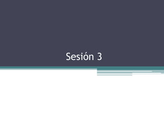 Sesión 3

 