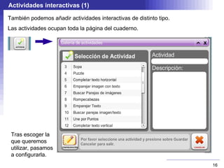 Entorno de trabajo Cuadernia se basa en  páginas , en las que presentamos materiales. 