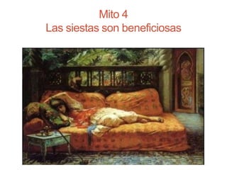 Mito 4
Las siestas son beneficiosas
 